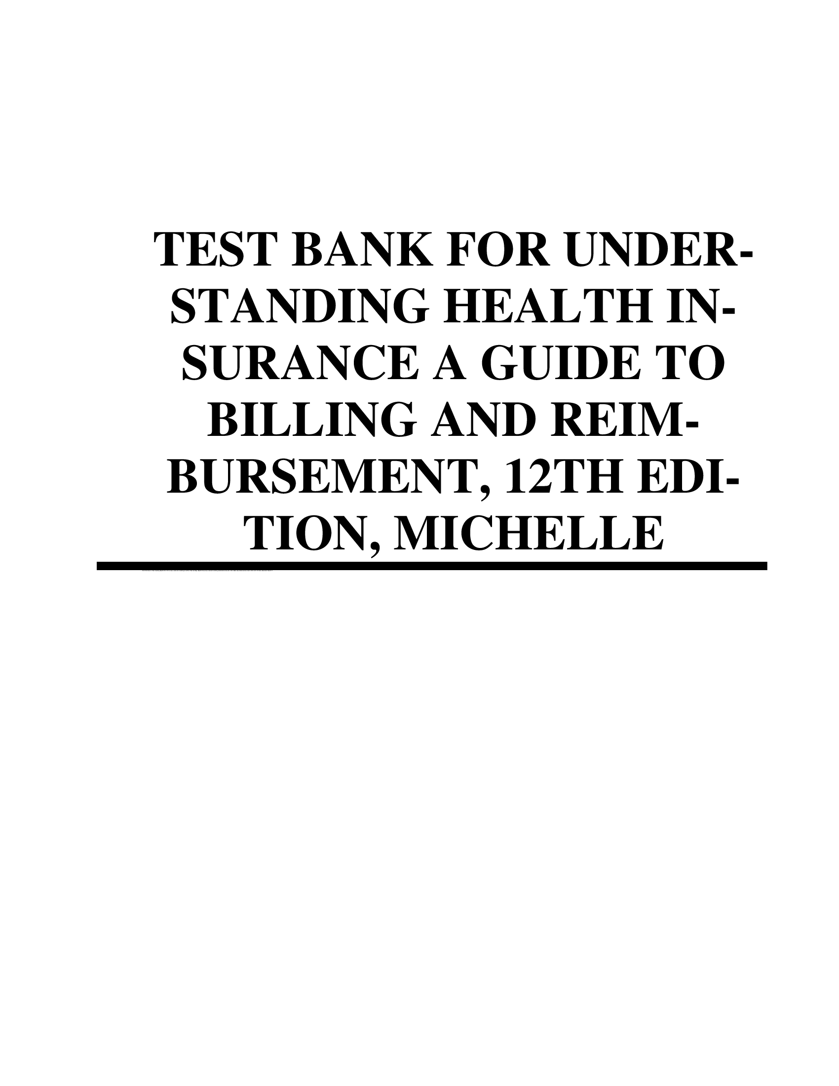 Test Bank for Understanding Health Insurance a Guide to Billing and Reimbursement, 12th Edition, Michelle