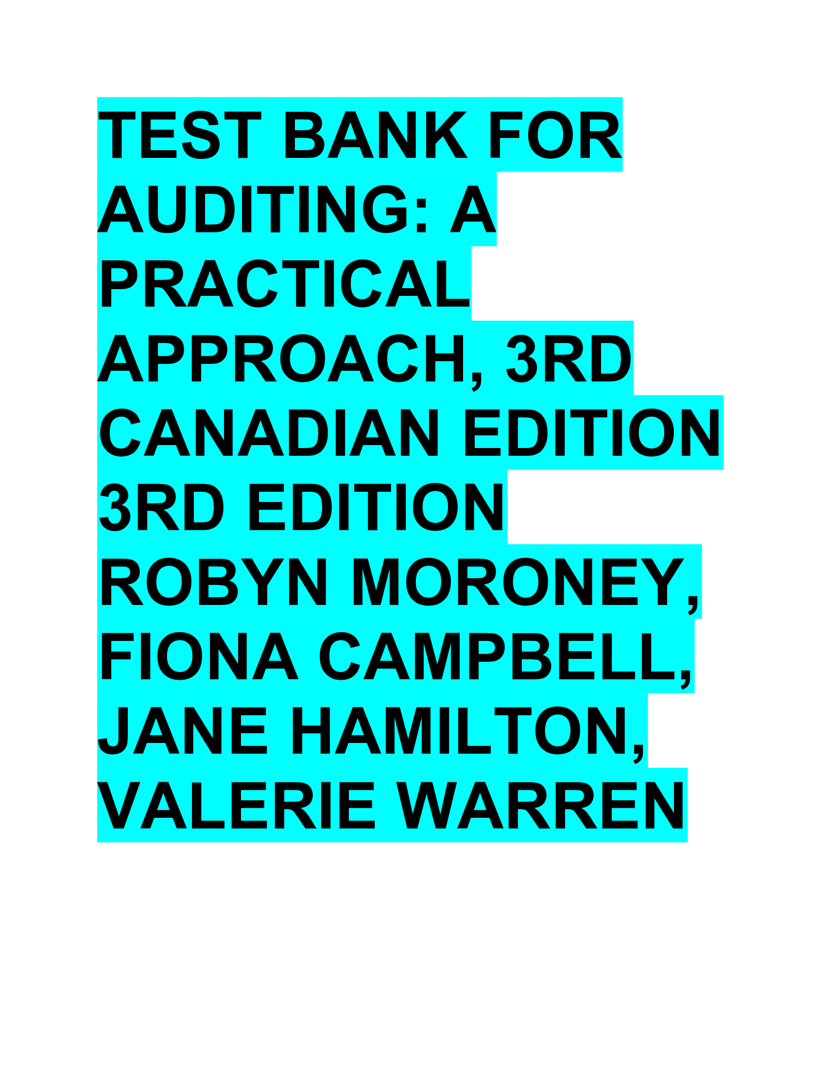 Test Bank for Auditing: A Practical Approach, 3rd Canadian Edition 3rd Edition Robyn Moroney, Fiona Campbell, Jane Hamilton, Valerie Warren