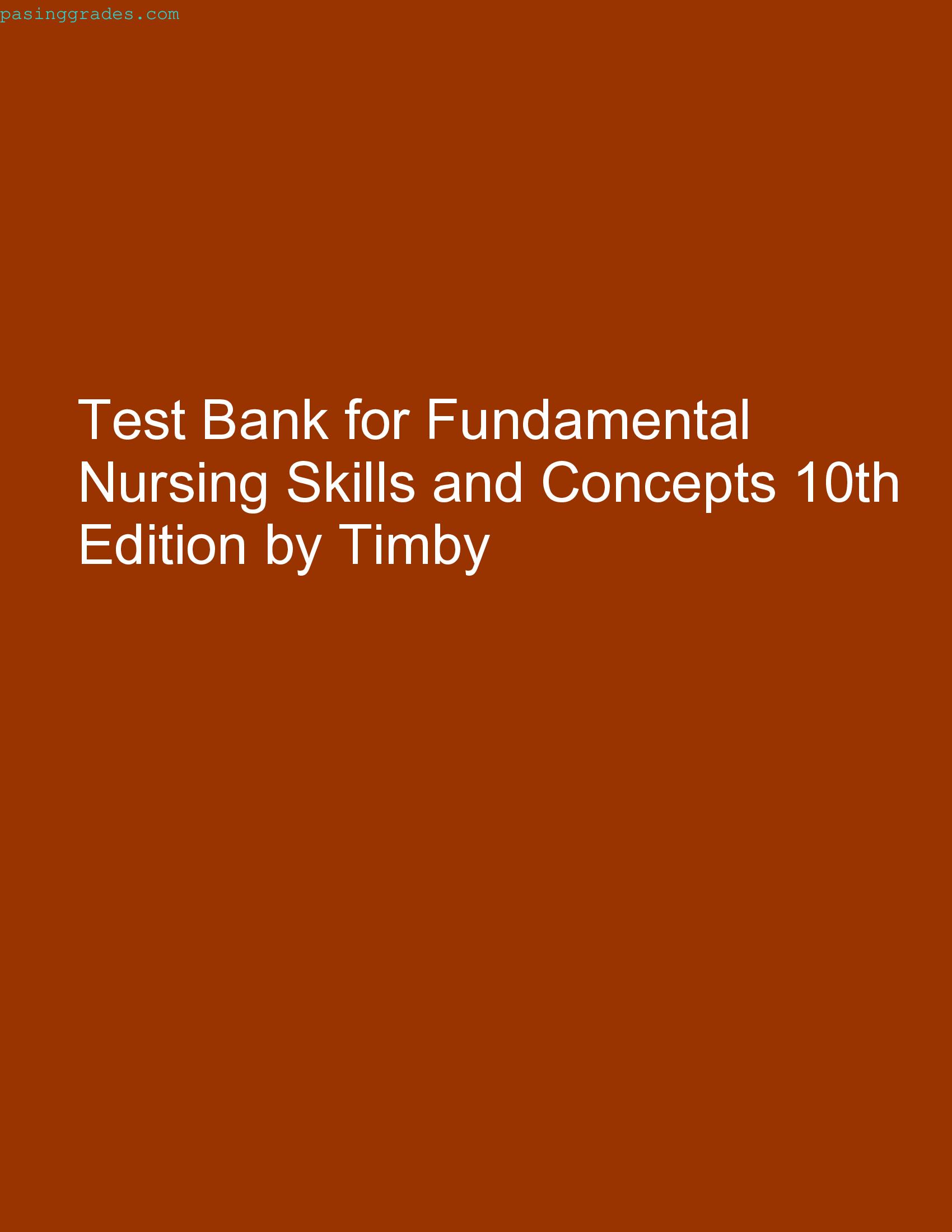 Test Bank for Fundamental Nursing Skills and Concepts 10th Edition by Timby