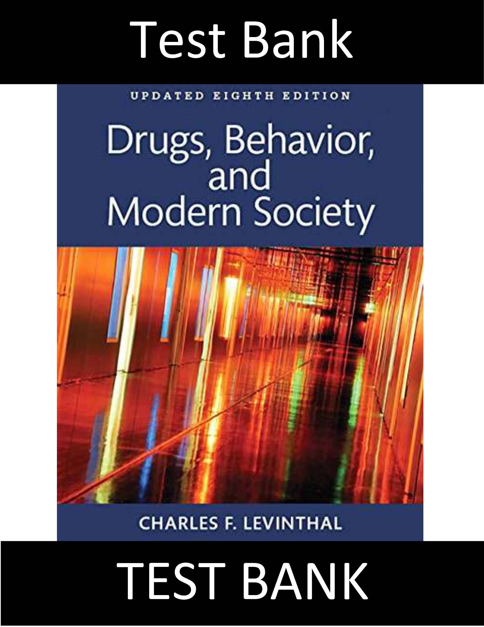 Test Bank for Drugs Behavior And Modern Society 8th Edition Levinthal