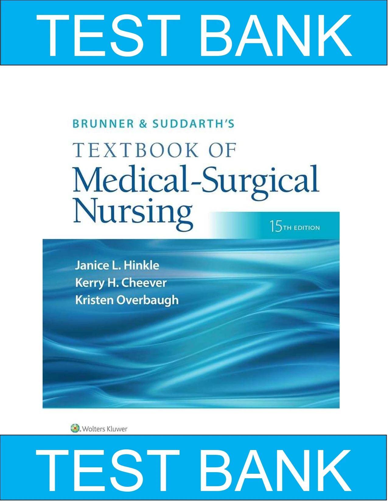 Test Bank Brunner & Suddarths Textbook of Medical-Surgical Nursing :15th Edition
