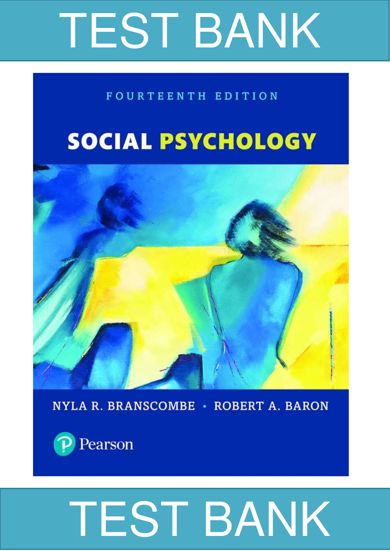 Test Bank for Social Psychology, 14th Edition, Nyla R. Branscombe, Robert A. Baron