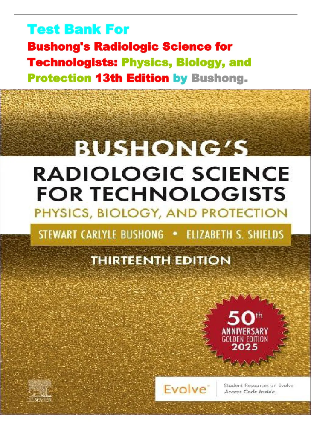 Complete Test Bank for Bushong’s Radiologic Science for Technologists 13th Edition — All Chapters 1-42, Verified Answers