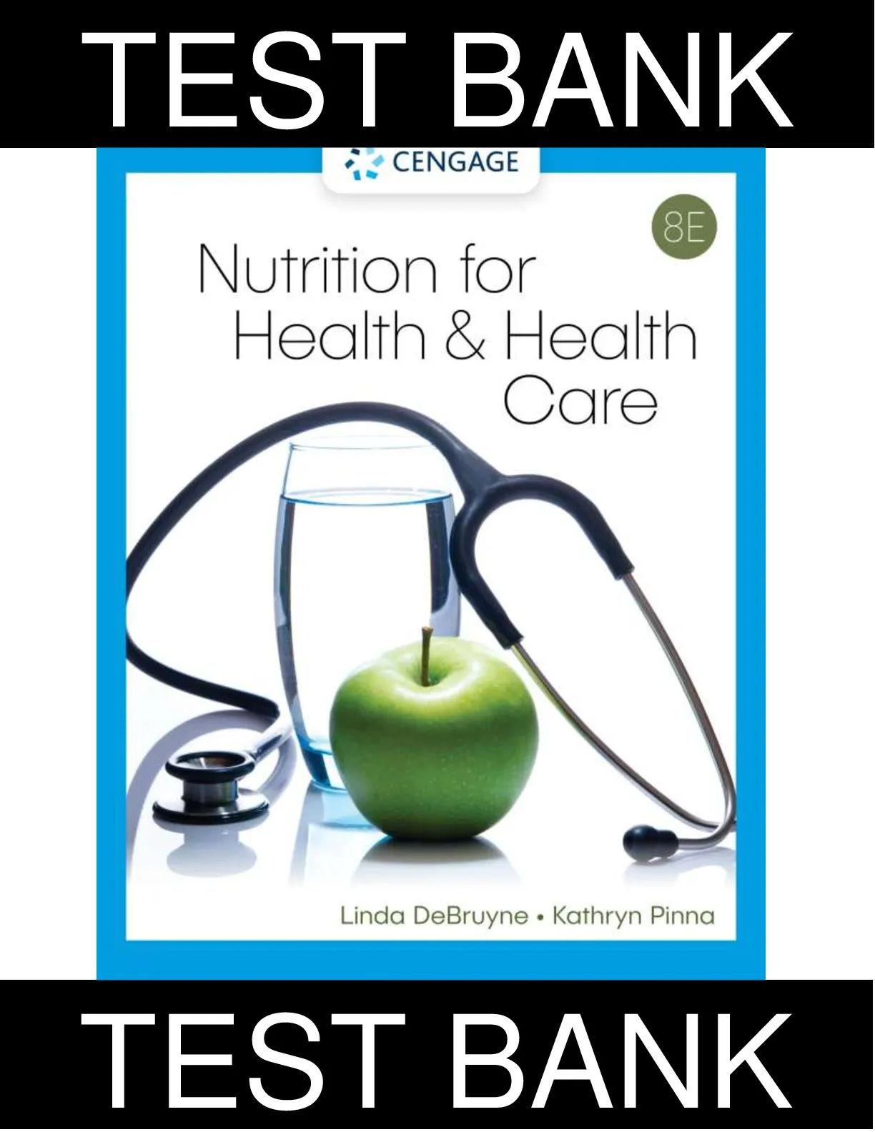Test Bank for Nutrition For Health and Healthcare, 8th Edition by Linda Kelley DeBruyne Kathryn Pinna All Chapters