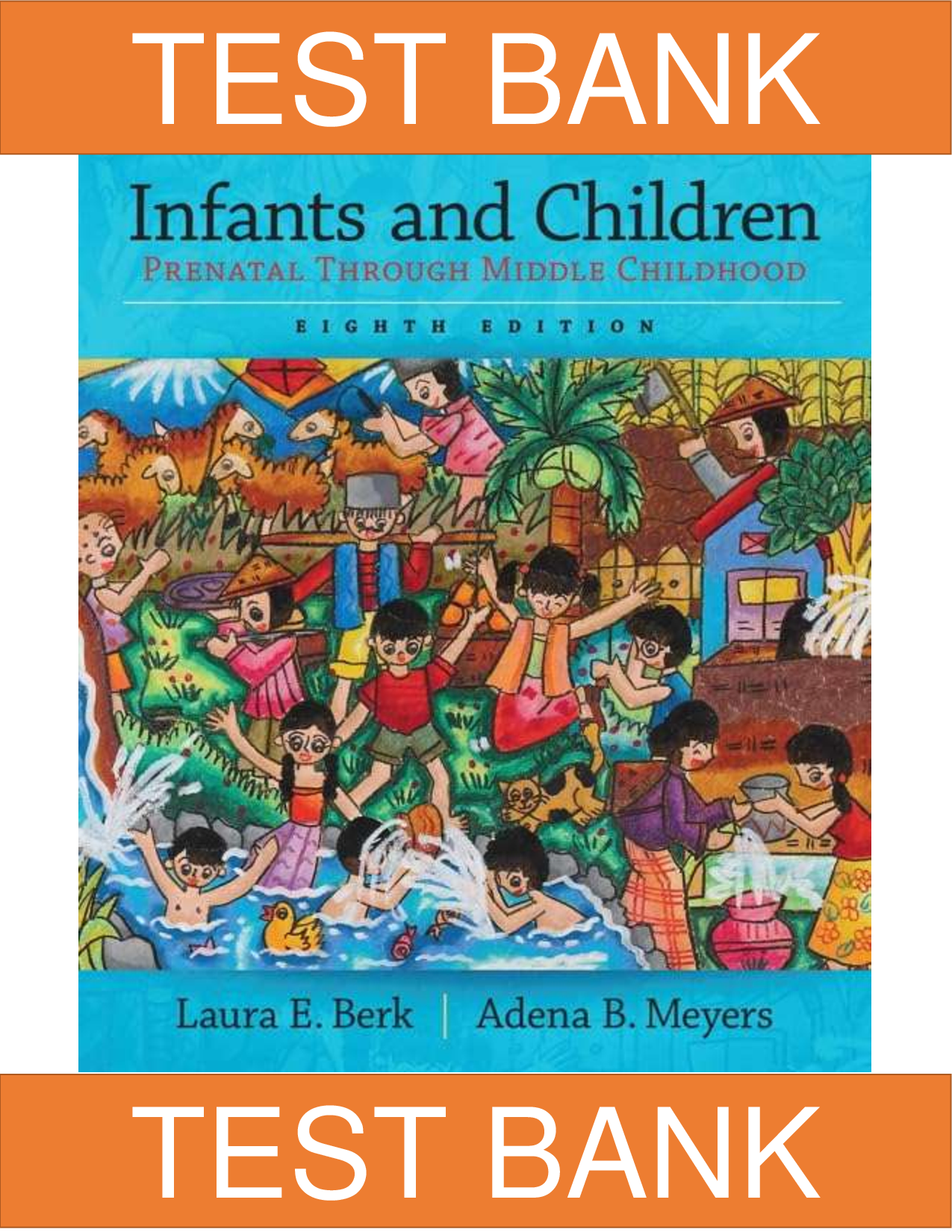Test Bank for Infants and Children, Prenatal through Middle Childhood, 8th Edition, Laura E. Berk, Adena B. Meyers