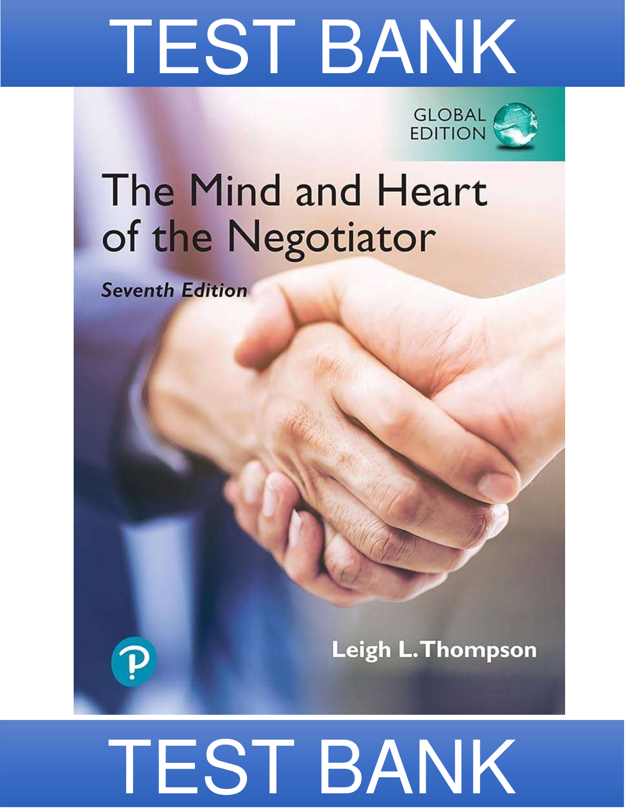 Test Bank for The Mind and Heart of the Negotiator, 7th Edition, Leigh L. Thompson