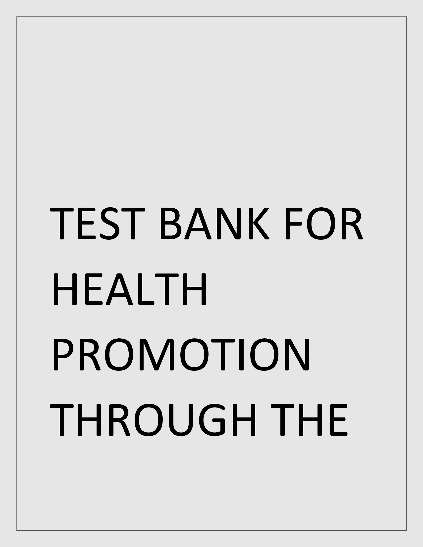 TEST BANK FOR HEALTH PROMOTION THROUGH THE LIFE SPAN 8TH EDITION EDELMAN.
