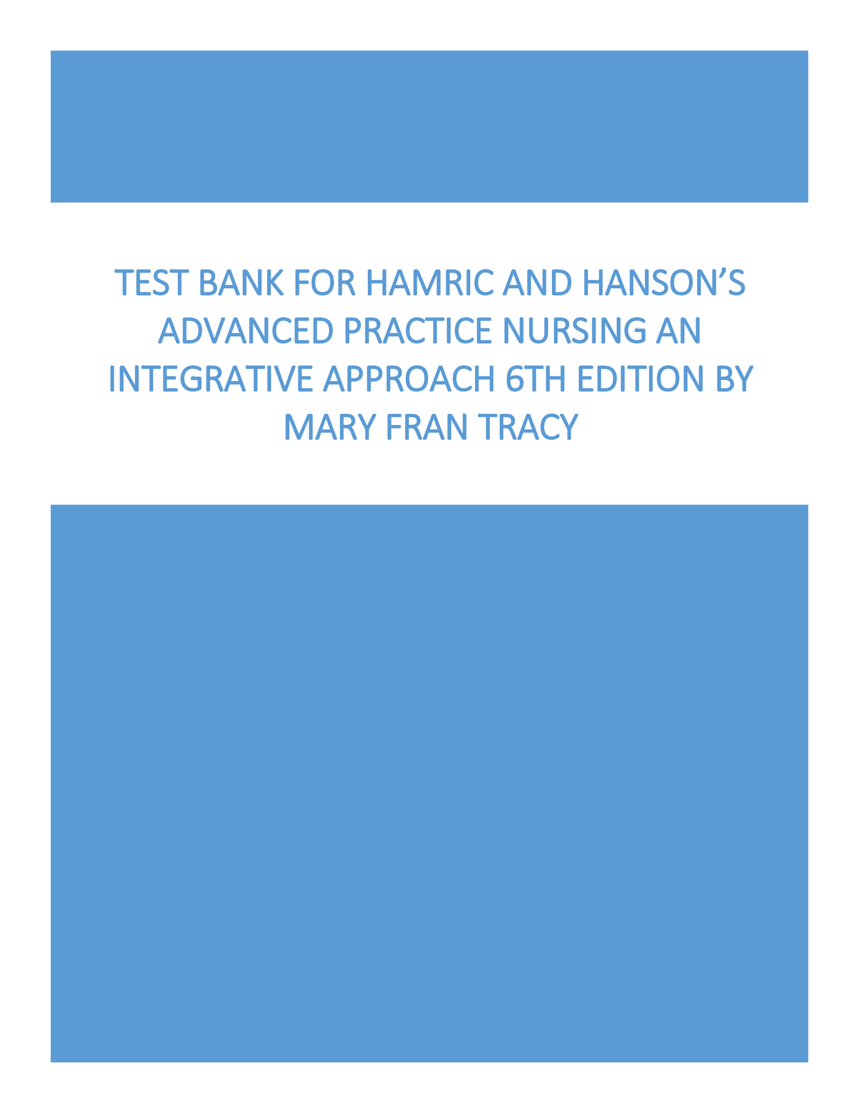 Test Bank for Hamric and Hanson’s Advanced Practice Nursing An Integrative Approach 6th Edition by Tracy