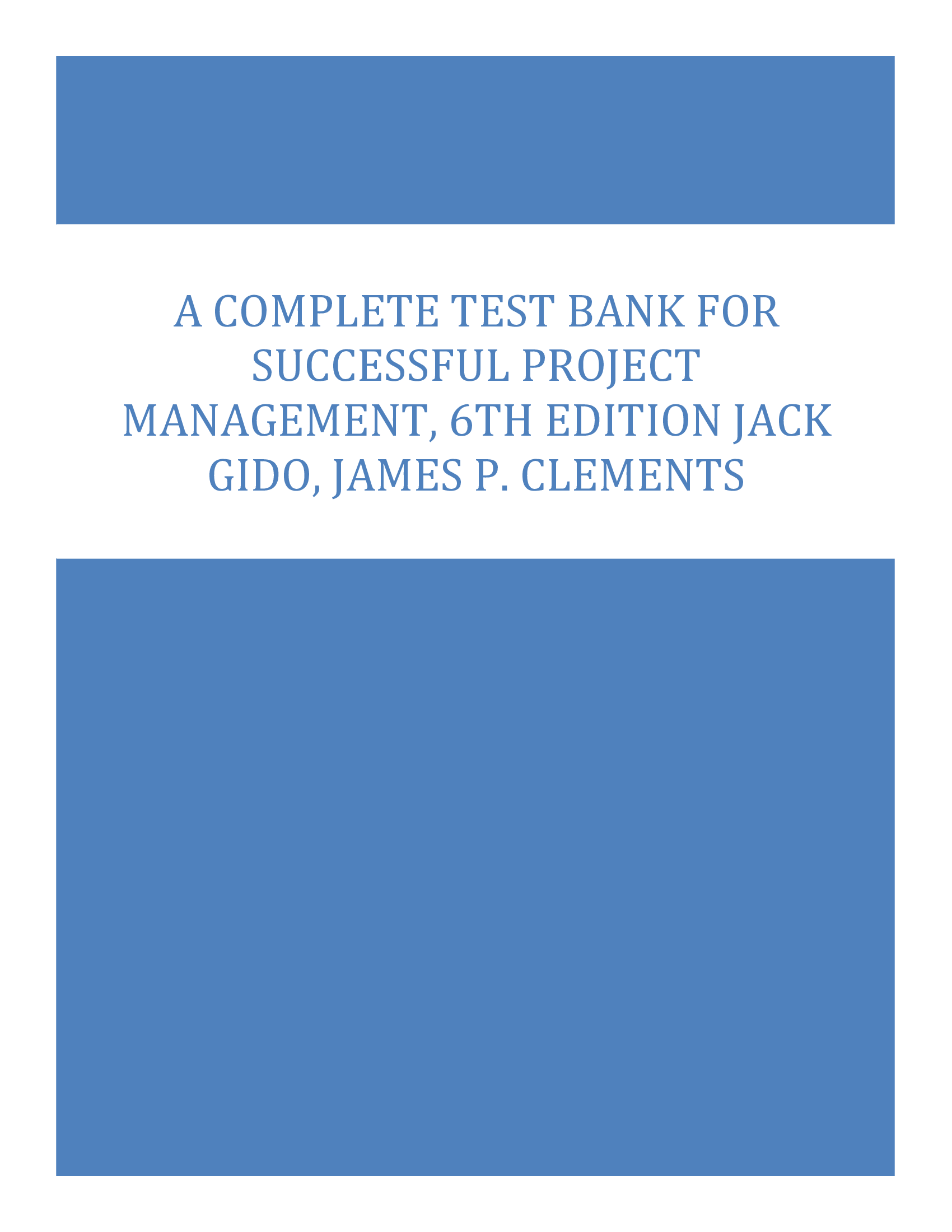 A Complete Test Bank for Successful Project Management, 6th Edition Jack Gido, James P. Clements