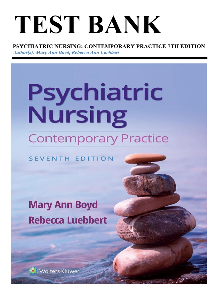 Test Bank - Psychiatric Nursing Contemporary Practice, 7th Edition (Ann Boyd), Chapter 1-43