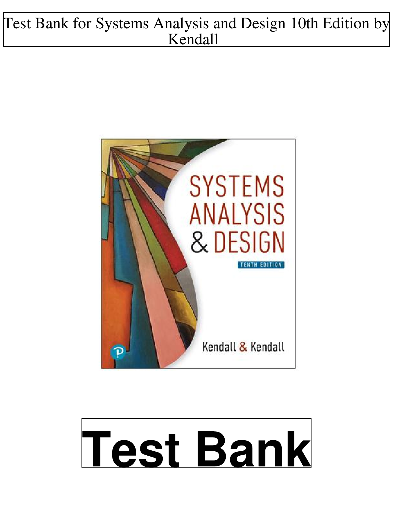 Test Bank for Systems Analysis and Design 11th Edition By Kenneth Kendall, Julie Kendall | All Chapters
