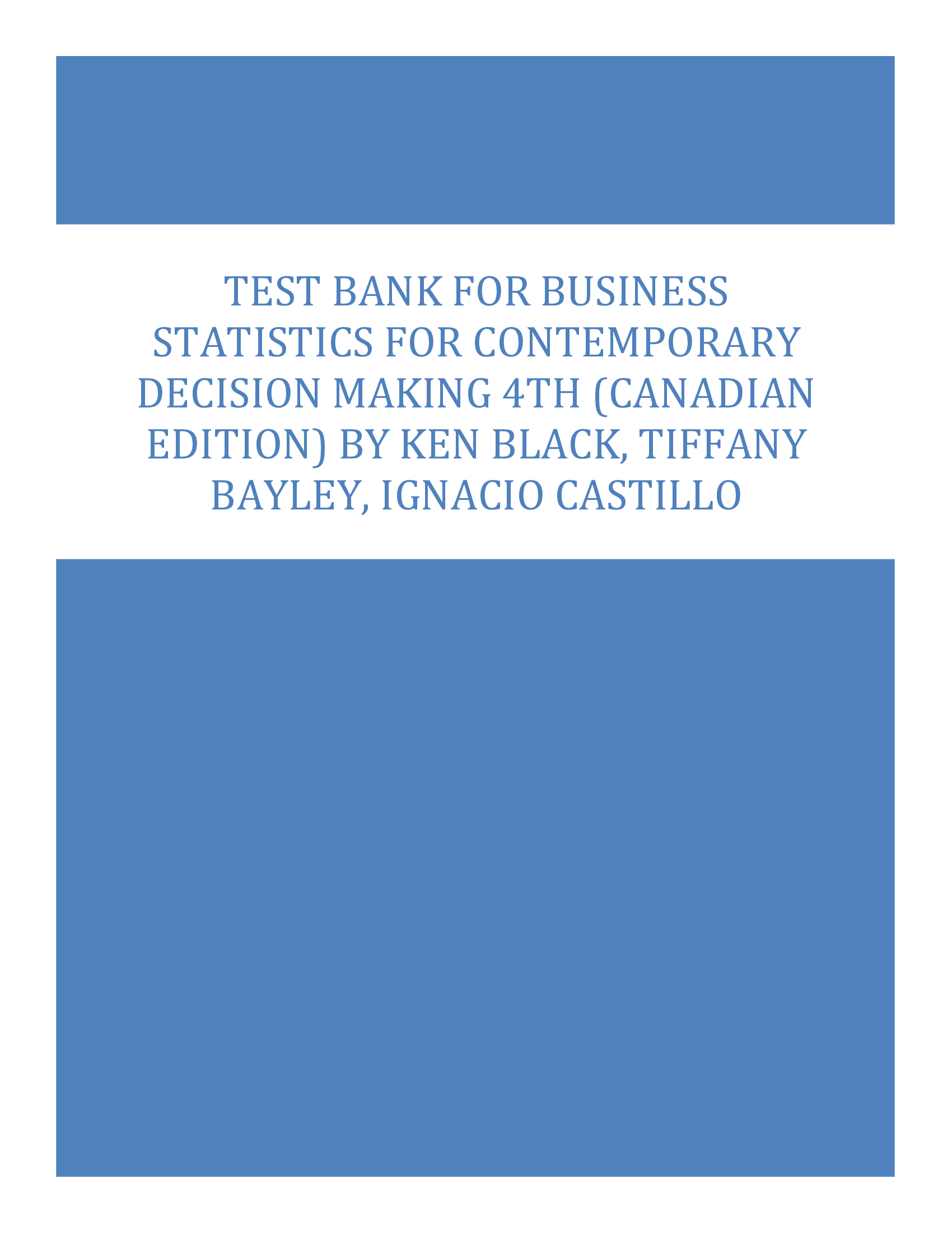 Test Bank For Business Statistics for Contemporary Decision Making 4th (Canadian Edition) By Ken Black, Tiffany Bayley, Ignacio Castillo