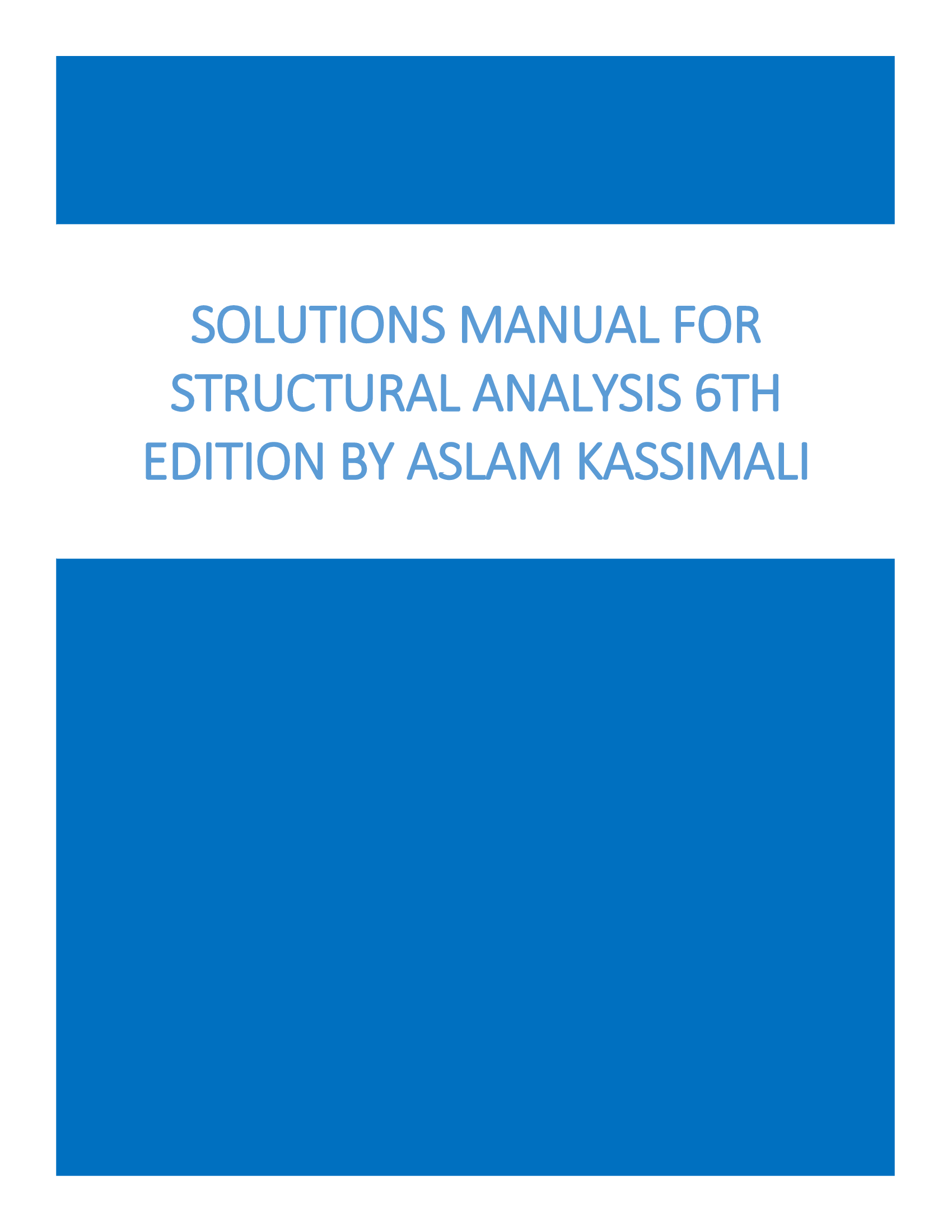 Solutions Manual for Structural Analysis 6th Edition By Aslam Kassimali