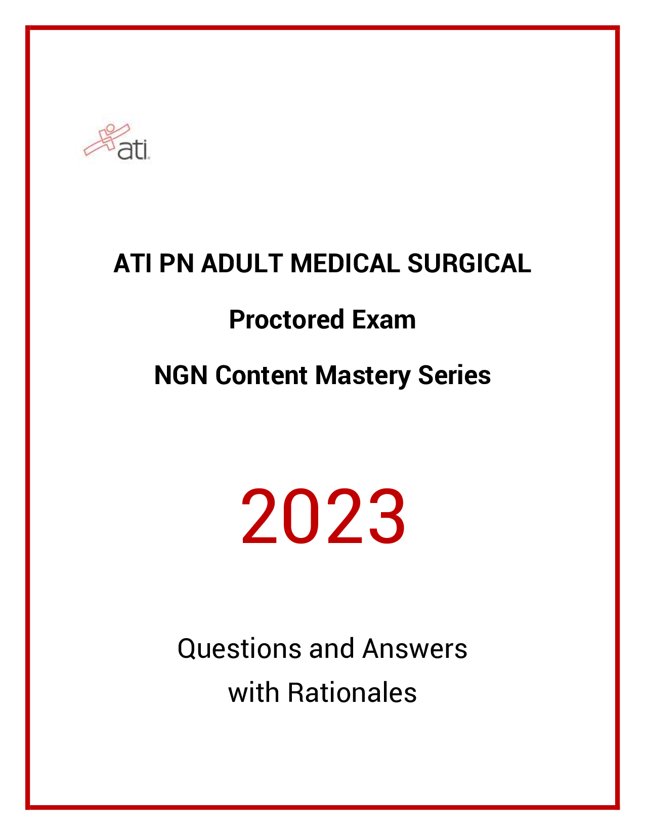 ATI PN Adult Medical Surgical 2023 Proctored Exam  NGN Content Mastery Series  Questions and Answers with Rationales