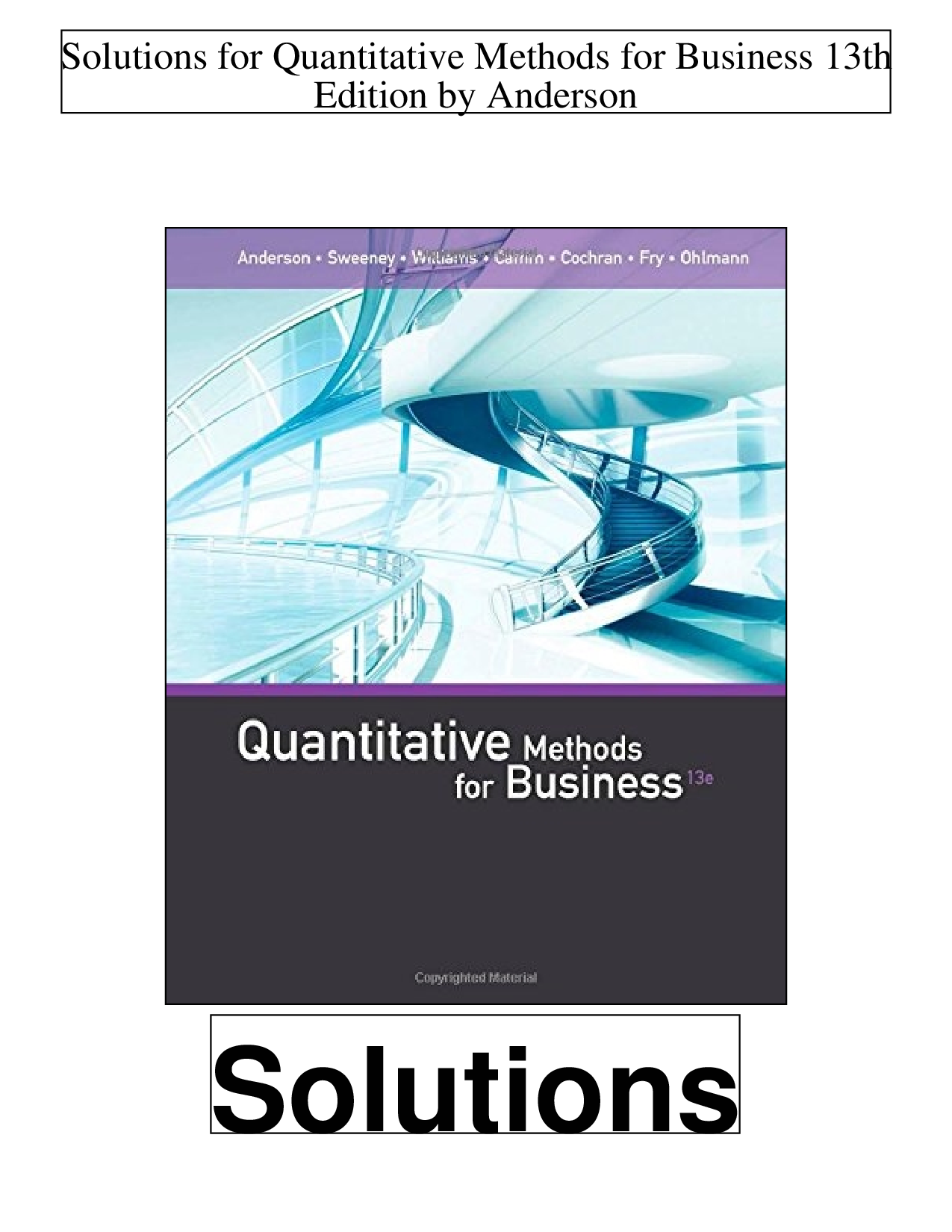 Solution Manual for Quantitative Methods for Business 13th Edition Anderson Sweeney Williams Camm Cochran Fry Ohlmann