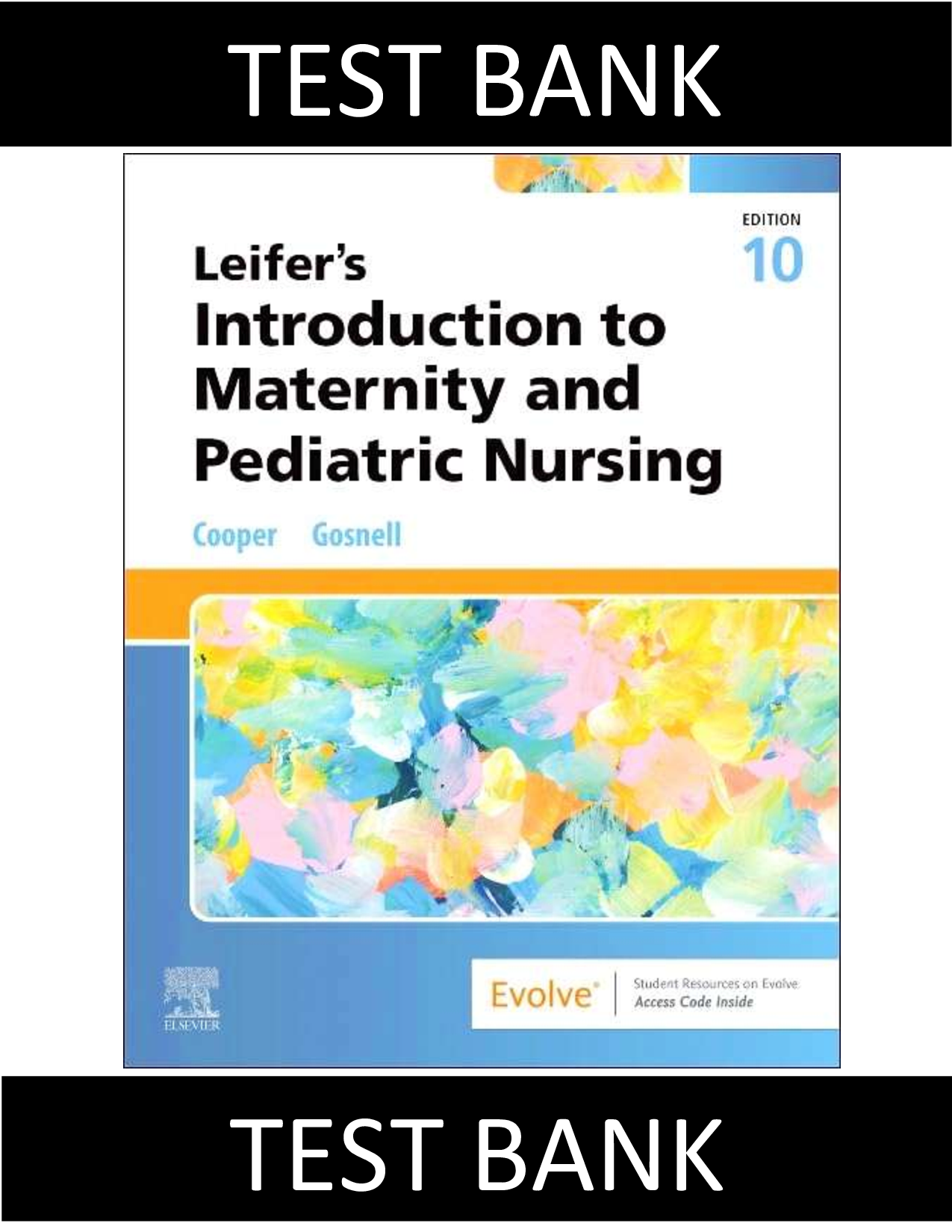 Test Bank: Leifer’s Introduction to Maternity and Pediatric Nursing 10th Edition by Cooper & Gosnell – Complete NGN Questions & Rationales