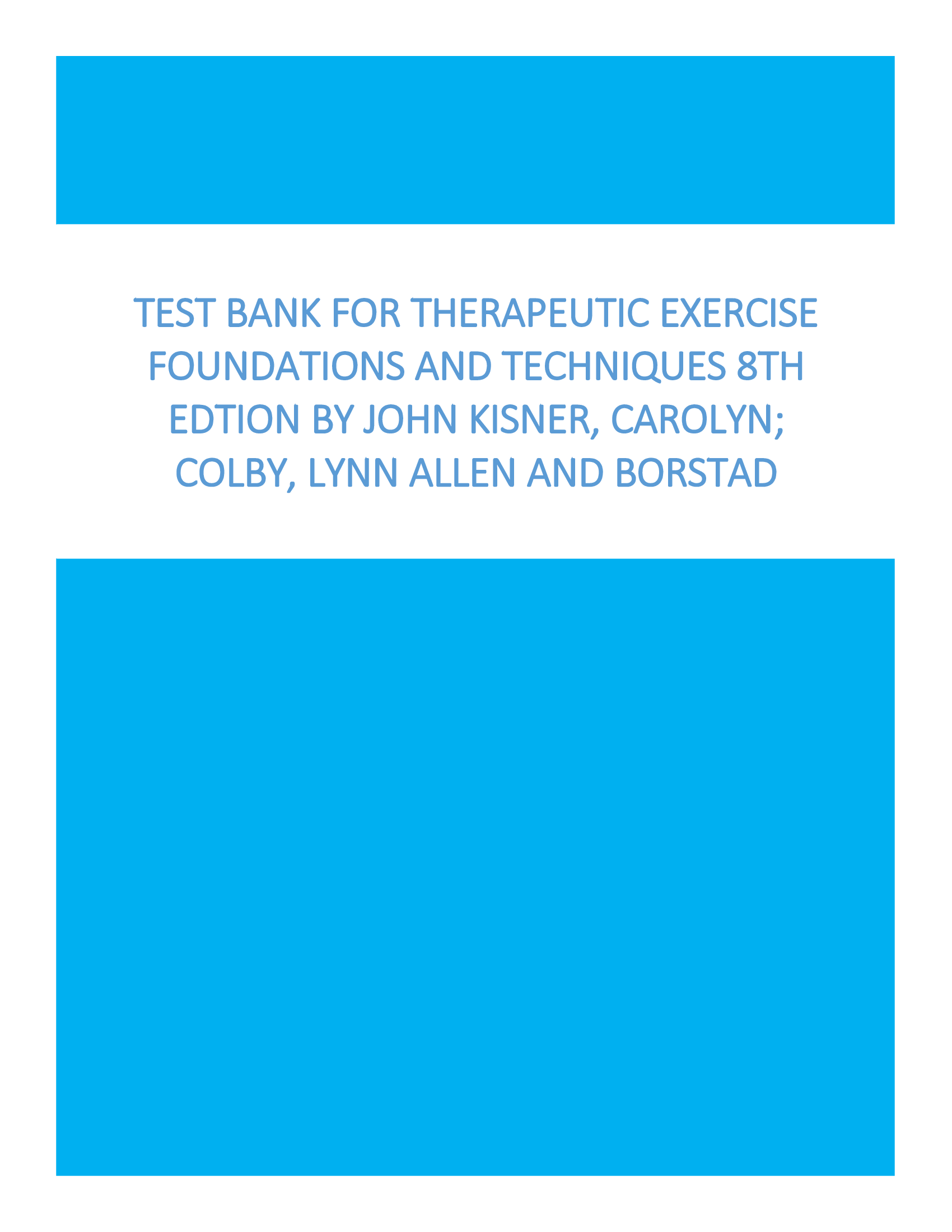 Test Bank for Therapeutic Exercise Foundations and Techniques, 8th Edition, Carolyn Kisner, Lynn Allen Colby