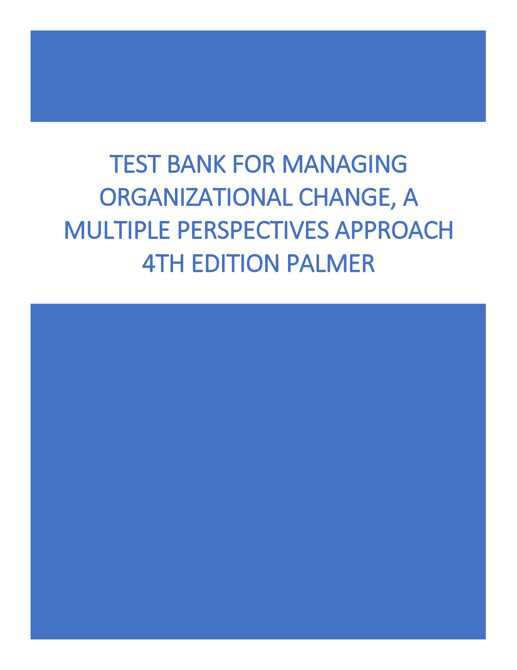 Test Bank for Managing Organizational Change, A Multiple Perspectives Approach 4th Edition Palmer