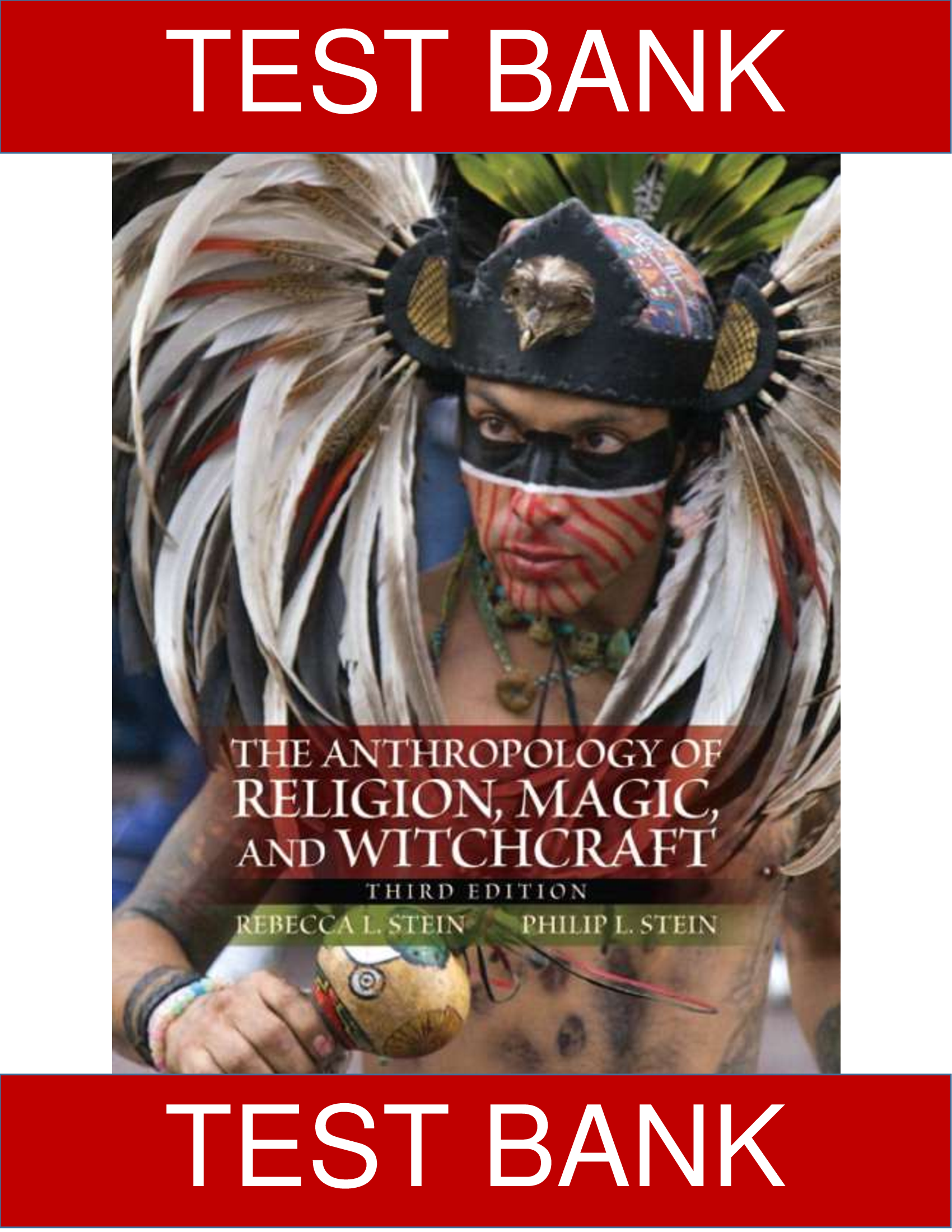 Test Bank for Anthropology of Religion, Magic, and Witchcraft, 3rd Edition Rebecca Stein, Philip L Stein