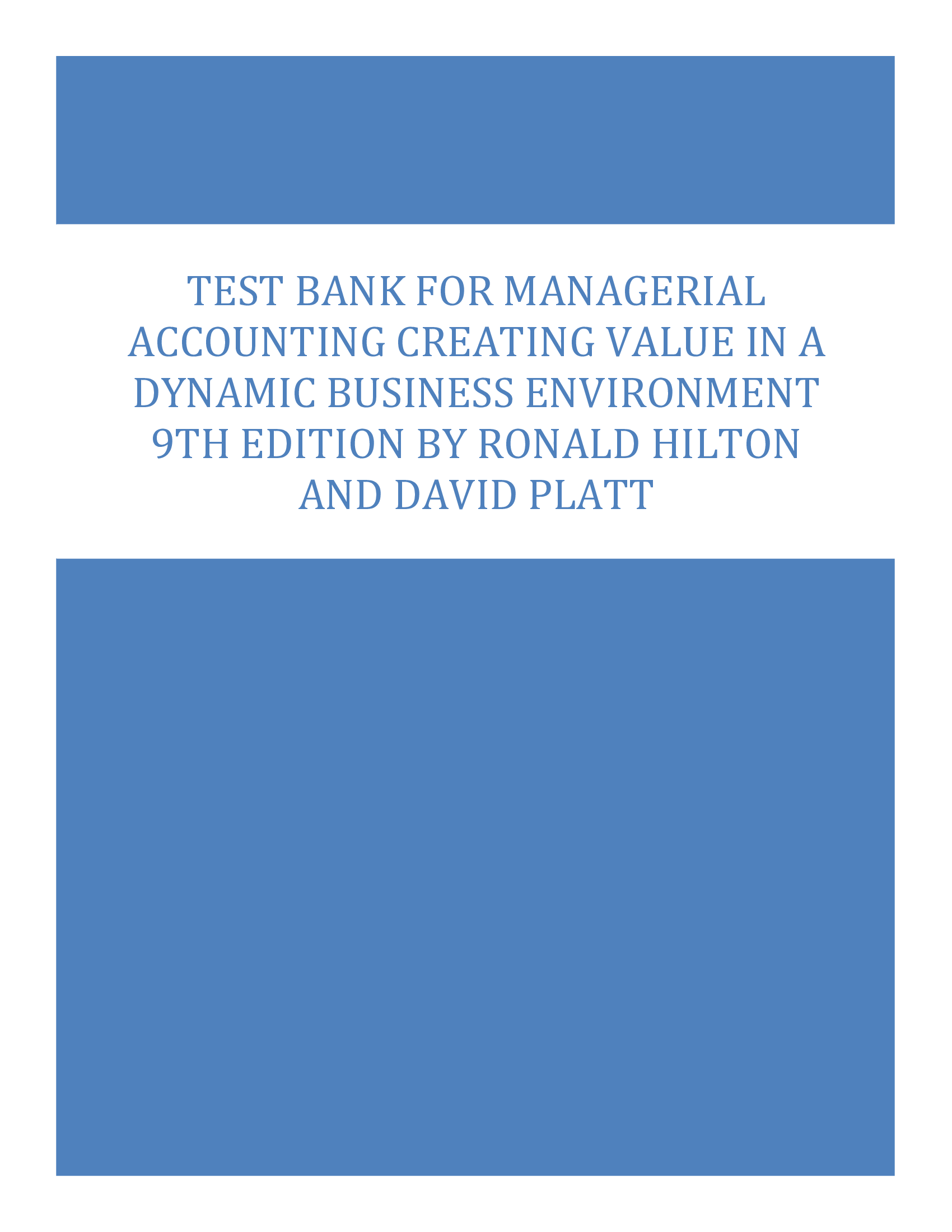 Test Bank for Managerial Accounting Creating Value in a Dynamic Business Environment 9th Edition by Ronald Hilton and David Platt