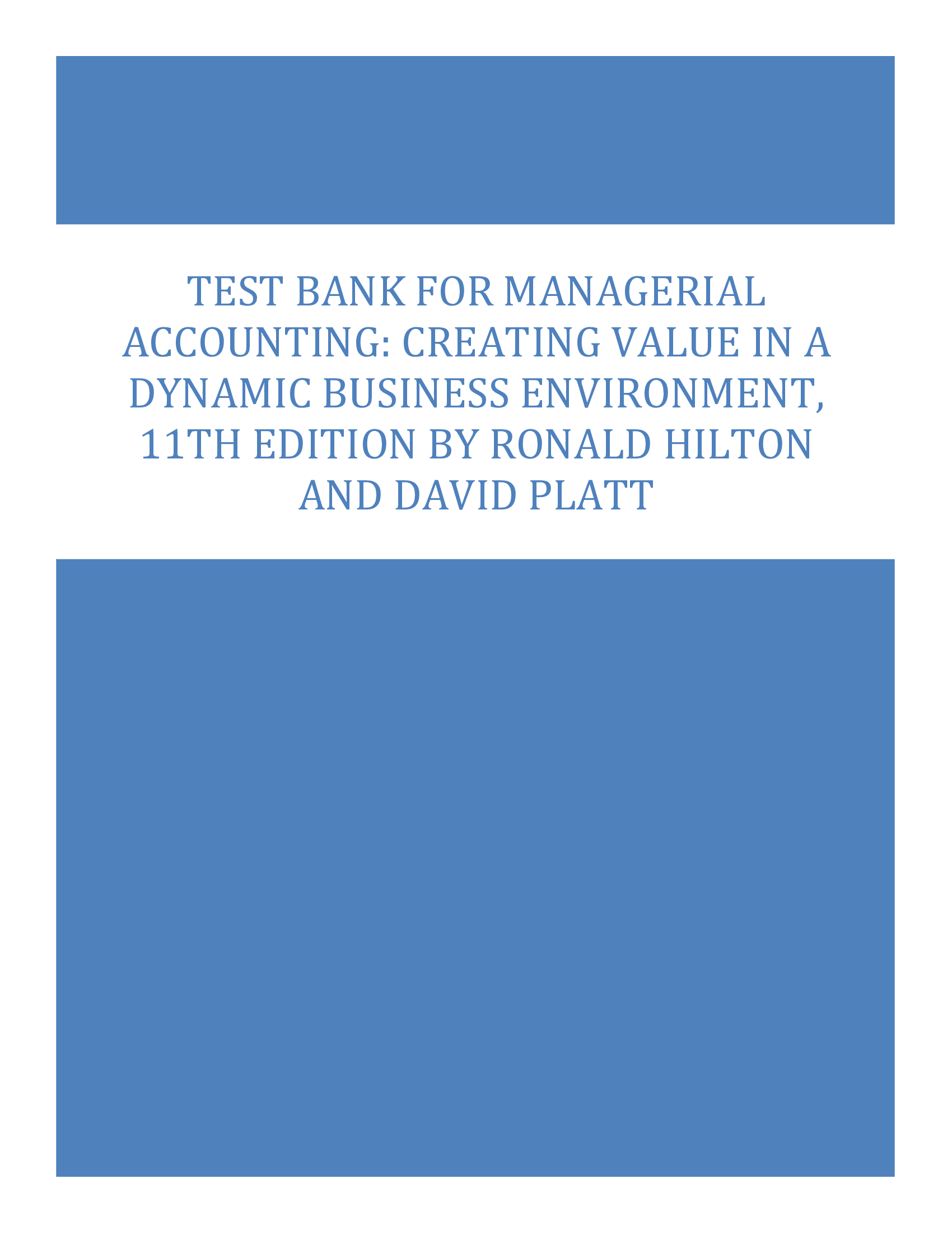Test Bank for Managerial Accounting, Creating Value in a Dynamic Business Environment, 11th Edition by Ronald Hilton and David Platt