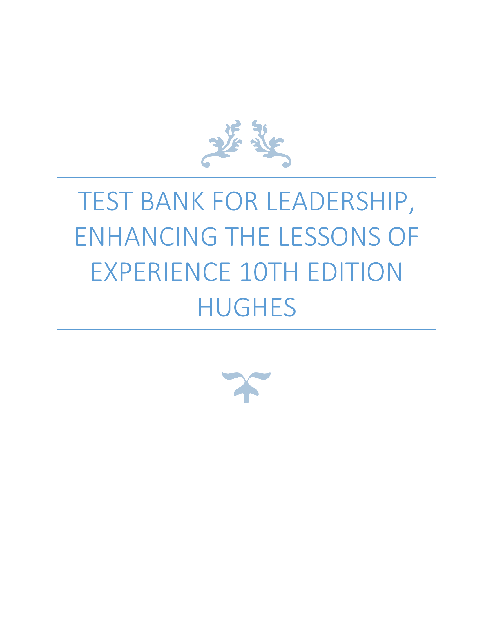 Test Bank for Leadership, Enhancing the Lessons of Experience 10th Edition Hughes