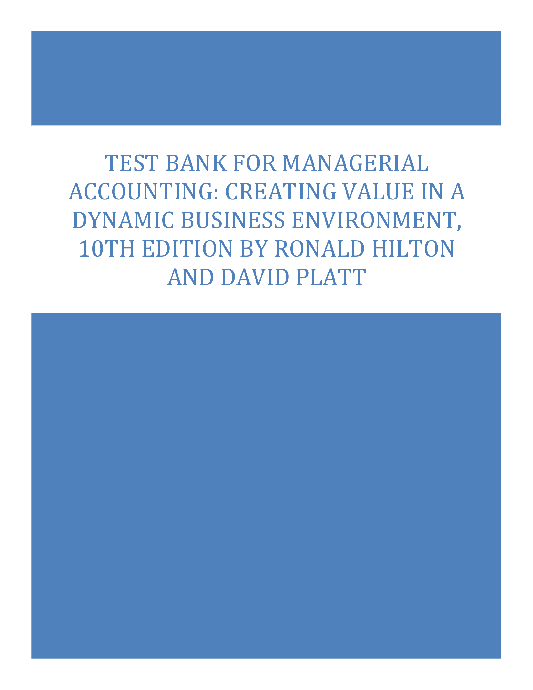 Test Bank for Managerial Accounting Creating Value in a Dynamic Business Environment 10th Edition by Ronald Hilton and David Platt