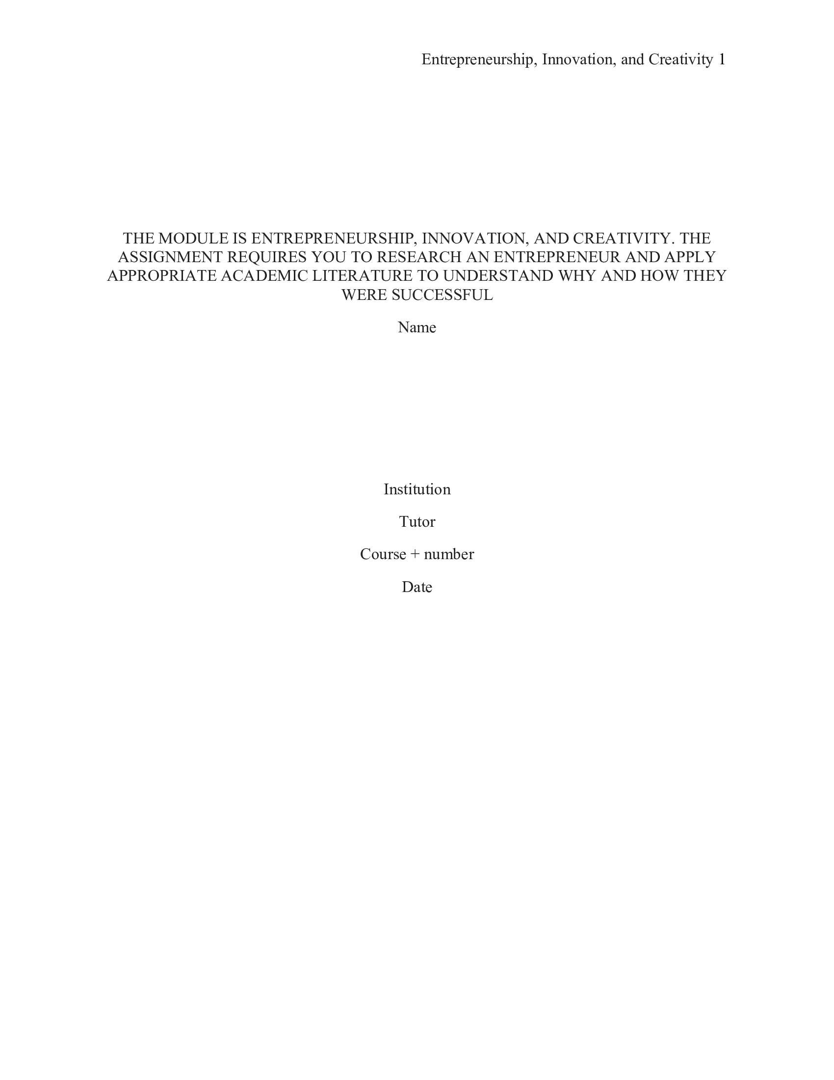 The module is Entrepreneurship,innovation and creativity. The assignment requires you to research an entrepreneur and apply appropriate academic literature to understand why and how they were successful. I can select any entrepreneur.