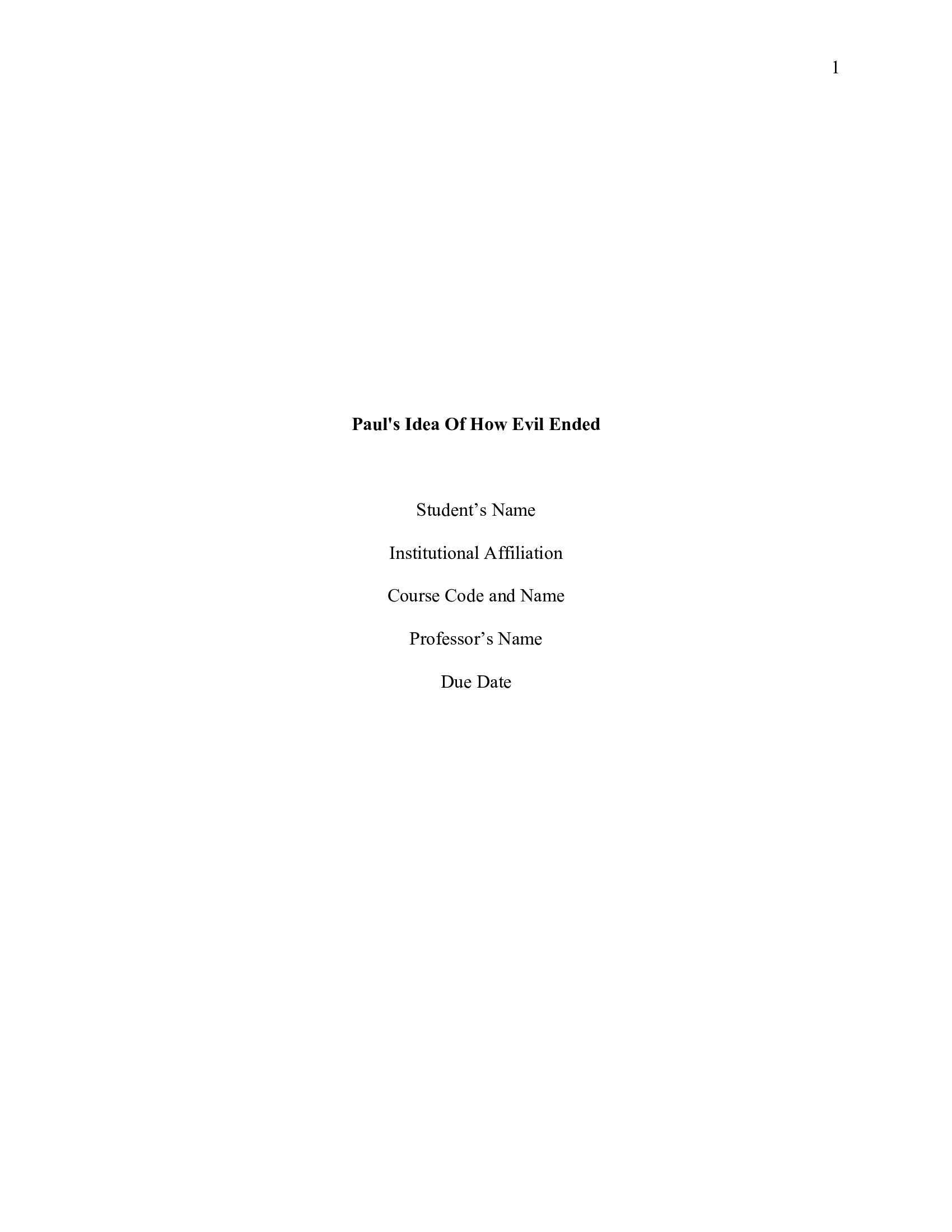 Assignment Topic: Pauls idea of how evil ended Subject: Religion and Theology Sources: 3 sources required Citation Style: MLA