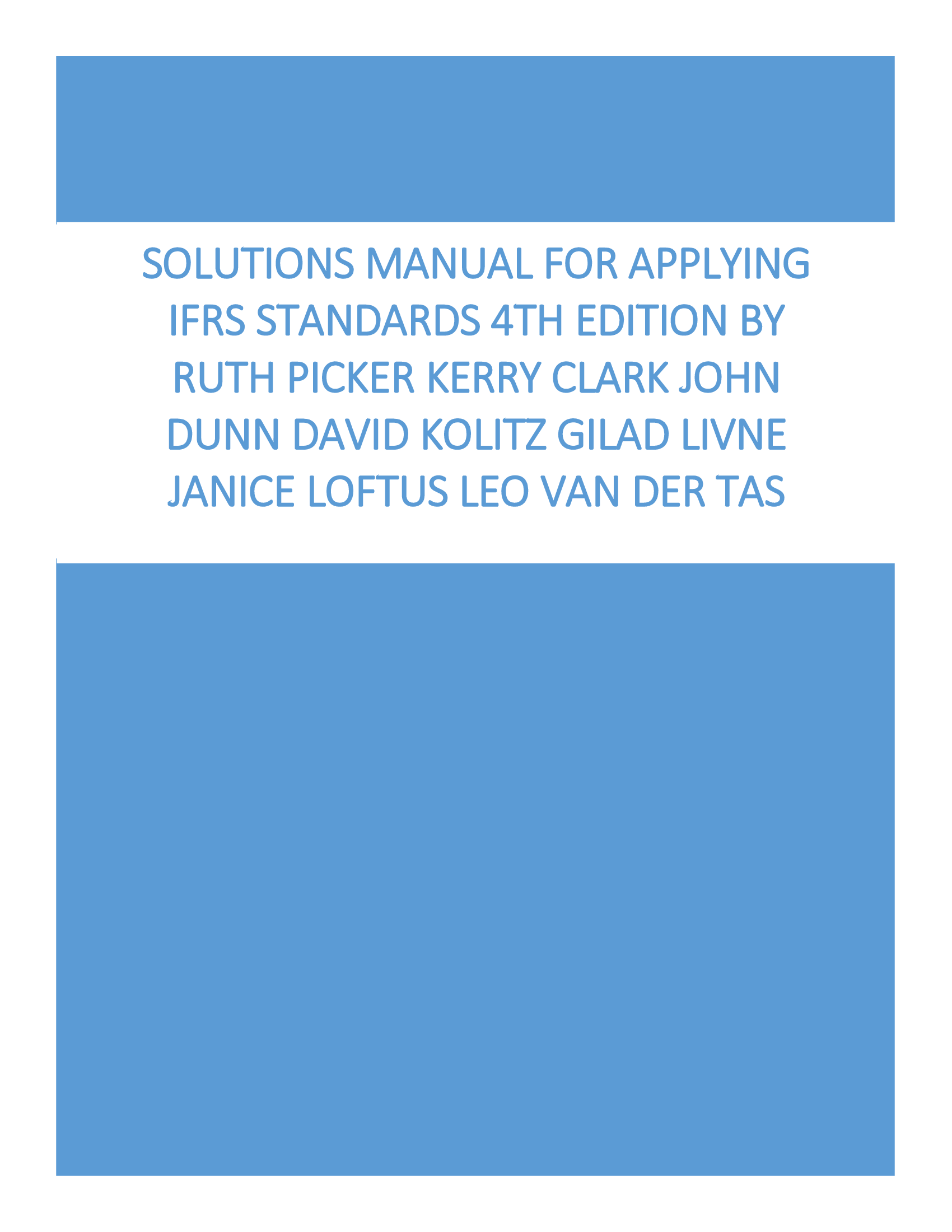 Comprehensive Solutions Manual for Applying IFRS Standards, 4th Edition by Ruth Picker, Kerry Clark, John Dunn, David Kolitz, Gilad Livne, Janice Loftus, & Leo van der Tas (2024 Update)