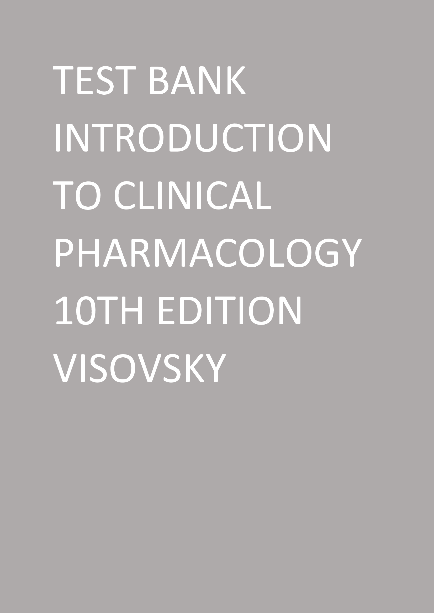 Test Bank Introduction to Clinical Pharmacology 10th Edition Visovsky