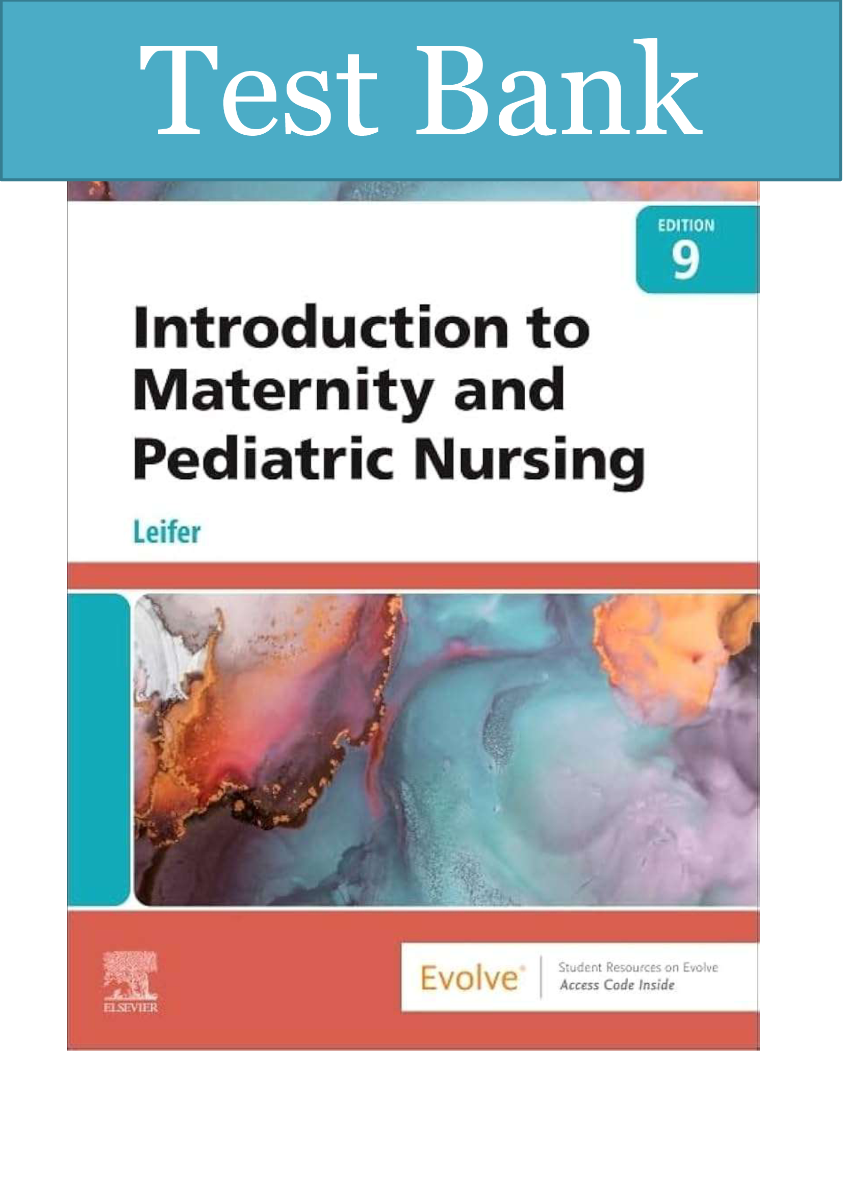 Test Bank For Introduction to Maternity and Pediatric Nursing 9th Edition BY Gloria Leifer | Complete Chapter 1 - 34 | 100 % Verified
