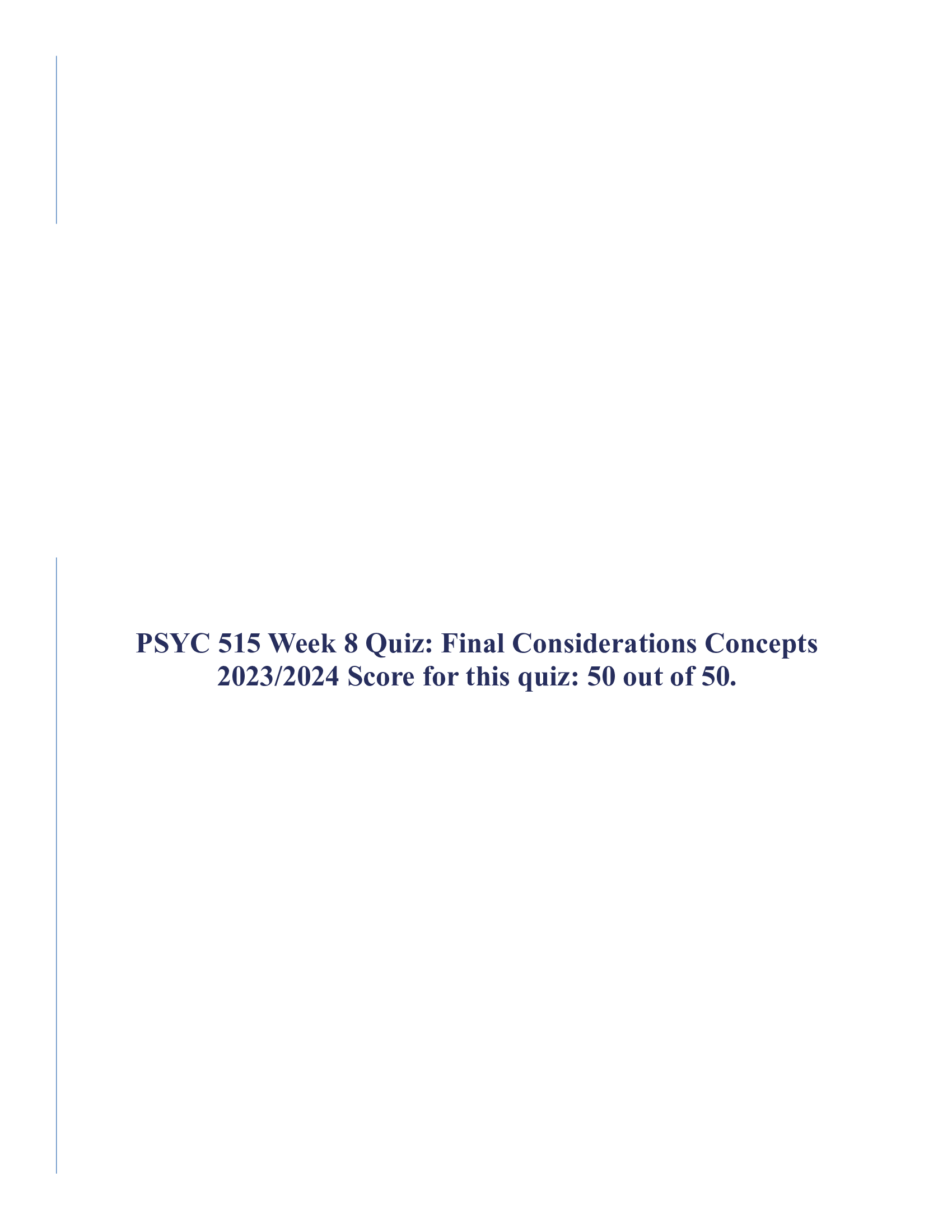 PSYC 515 Week 8 Quiz: Final Considerations Concepts 2023, 2024 Score for this quiz: 50 out of 50.