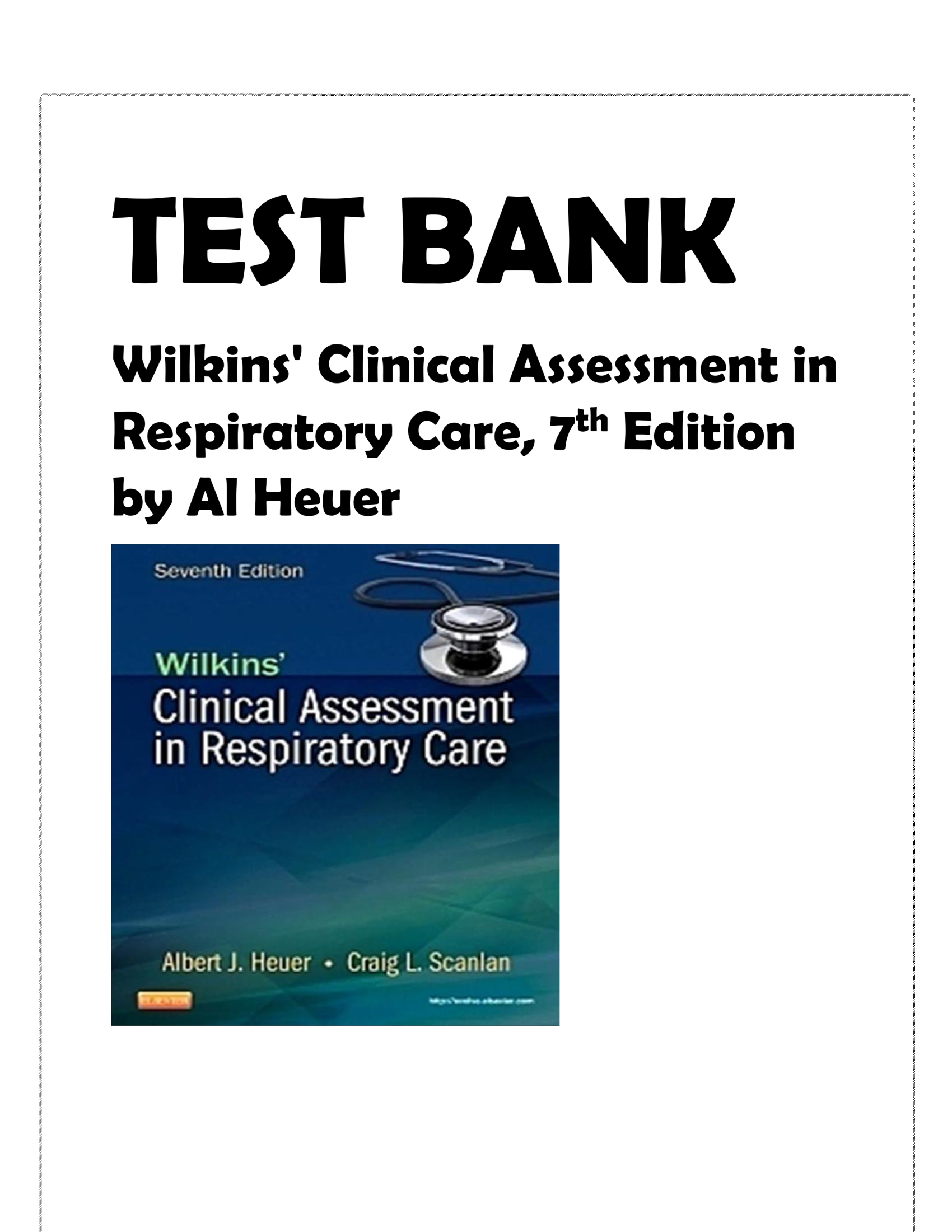 TEST BANK FOR WILKINS CILINICAL ASSESSMENT IN RESPIRATORY CARE 7TH EDITION BY AL HEUER ALL CHAPTERS COVERED