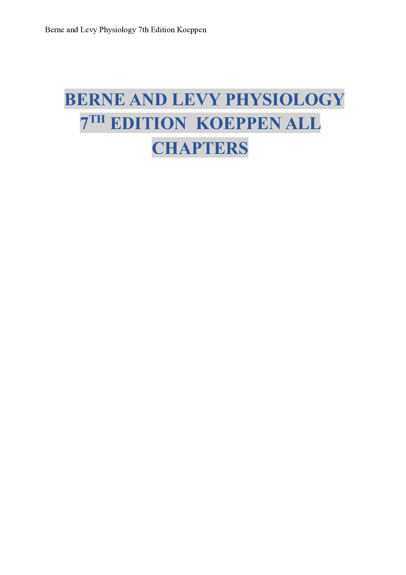 Test Bank For Berne and Levy Physiology 7th Edition Koeppen  All Chapters 1-44 Covered Graded A+