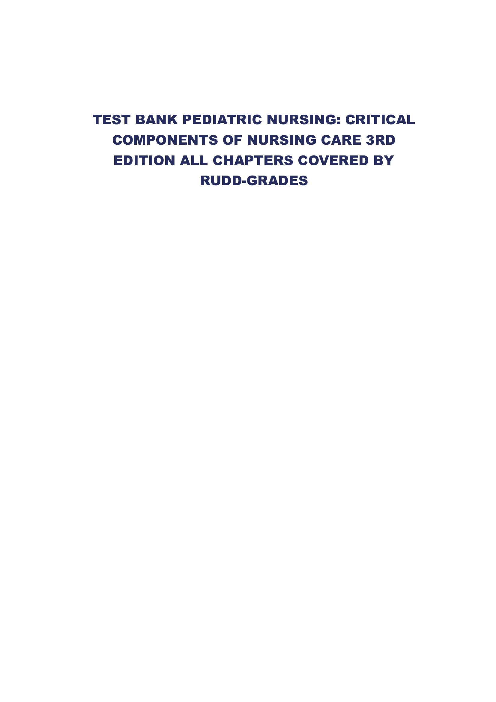TEST BANK PEDIATRIC NURSING CRITICAL COMPONENT OF NURSING CARE 3RD EDITION ALL CHAPTERS COVERED