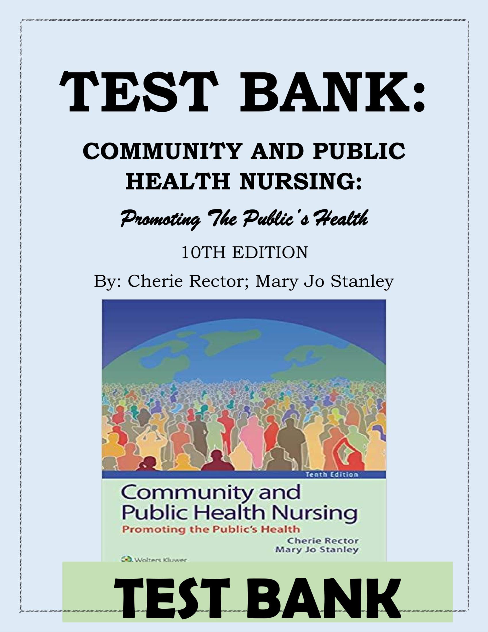 Test Bank Community and Public Health Nursing Promoting the Public’s Health 10th Edition Rector All Chapters Covered