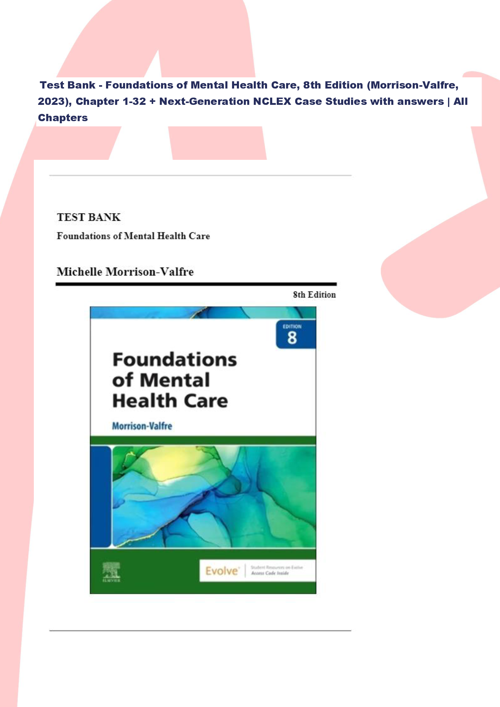 Test Bank - Foundations of Mental Health Care 8th Edition (Morrison Valfre 2023 Chapter 1-32 NextGeneration NCLEX Case Studies with answers  All Chapters Covered Graded A+