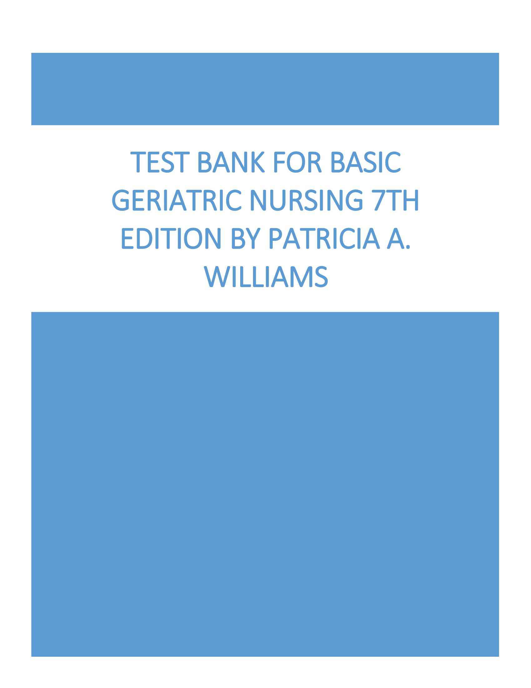 Test Bank for Basic Geriatric Nursing 7th Edition By Patricia A. Williams
