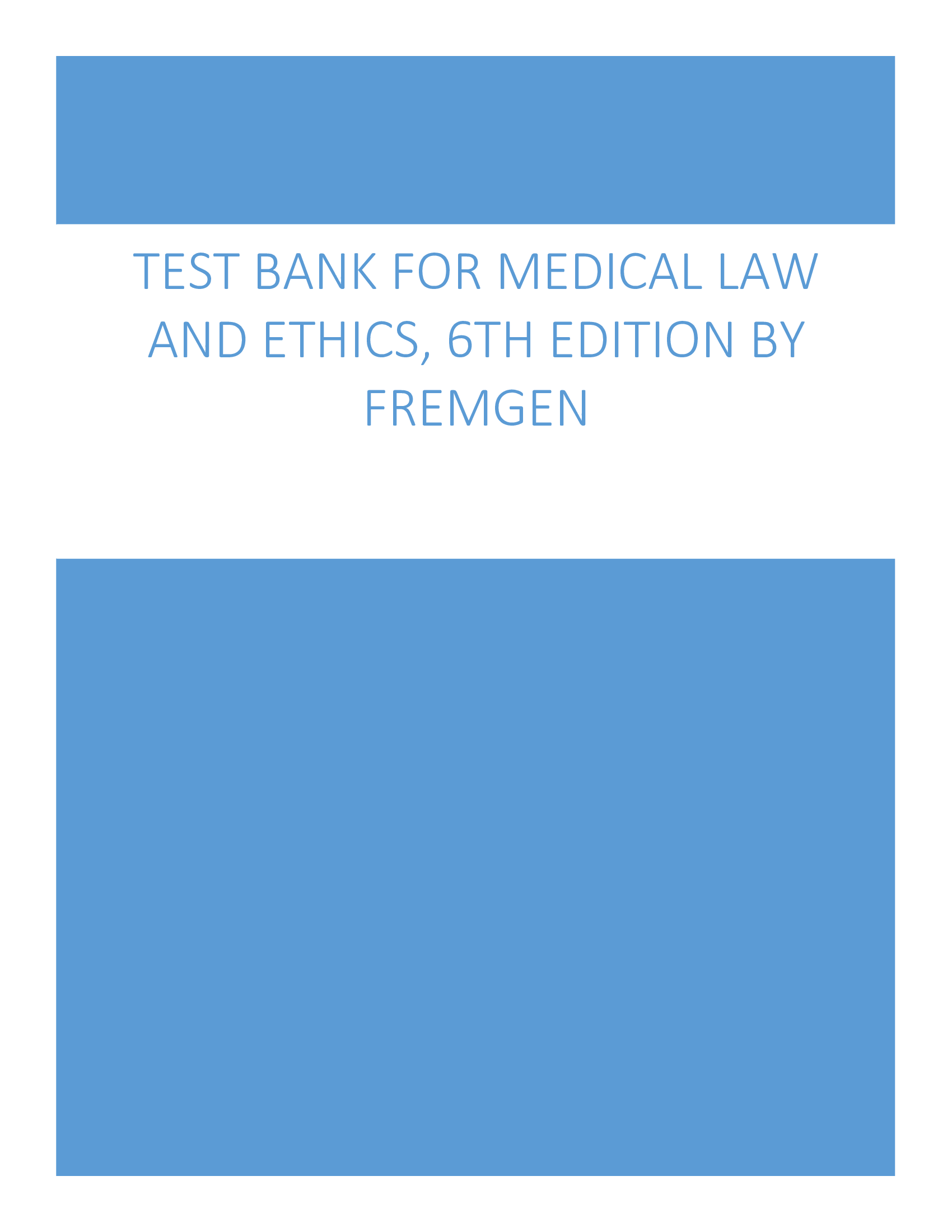 Test Bank for Medical Law and Ethics, 6th Edition by Fremgen