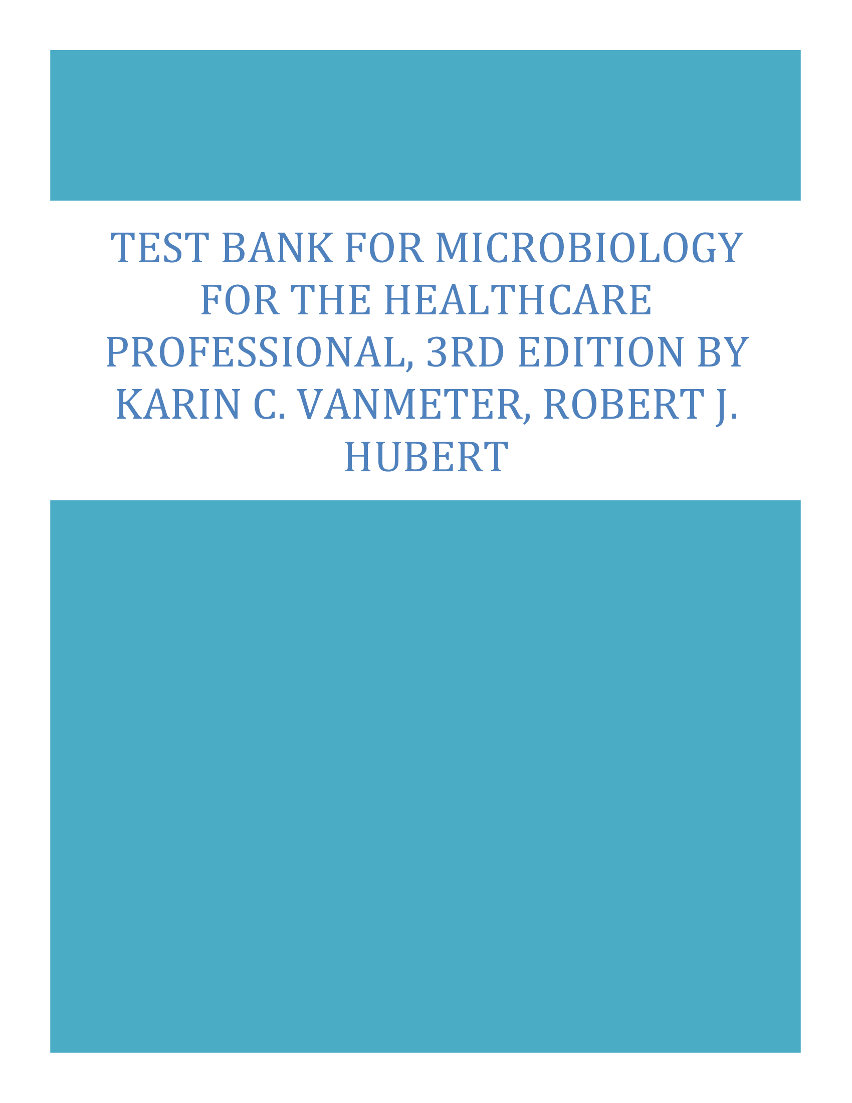 Test Bank For Microbiology for the Healthcare Professional, 3rd Edition By Karin C. VanMeter, Robert J. Hubert