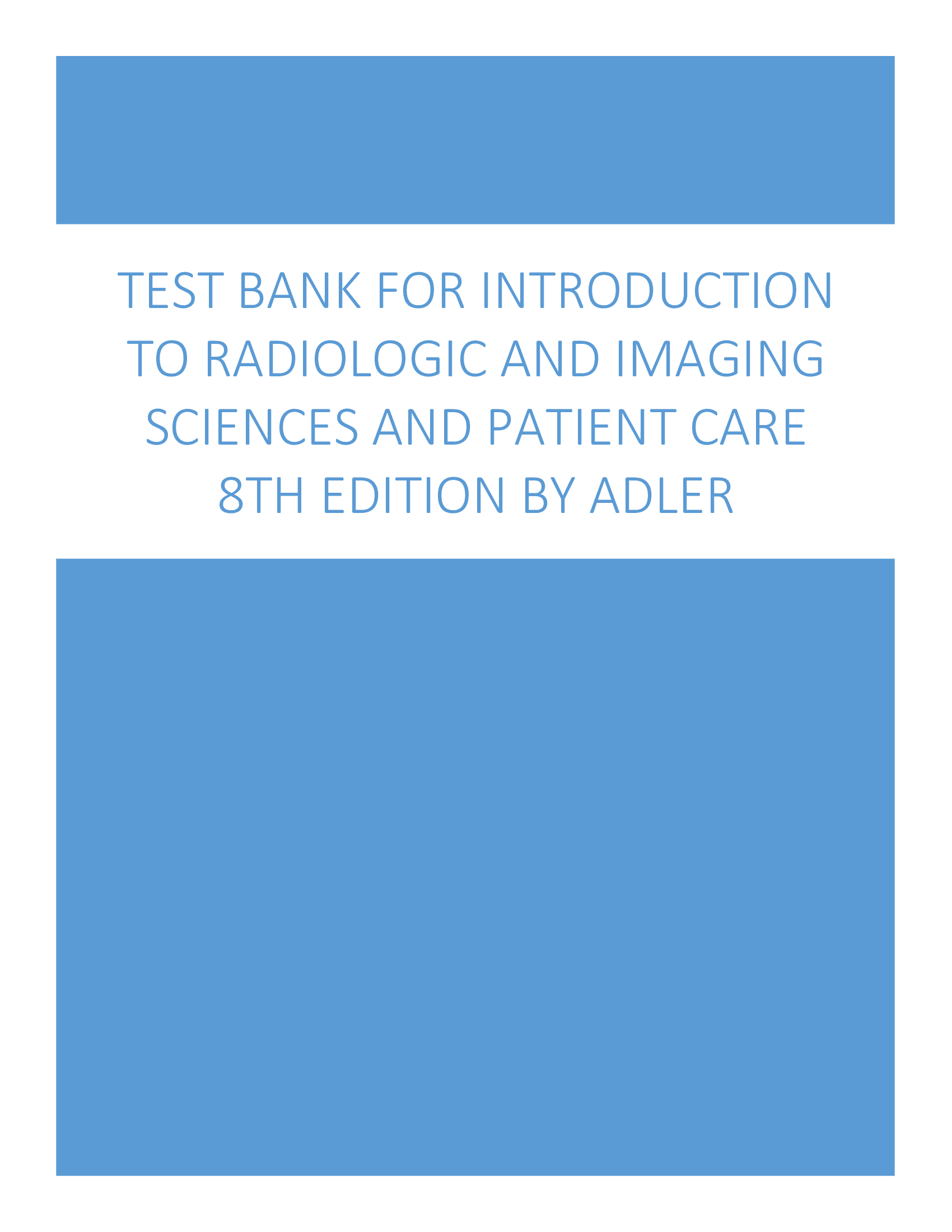 Complete Test bank for introduction to radiologic and imaging sciences and patient care 8th edition by Adler