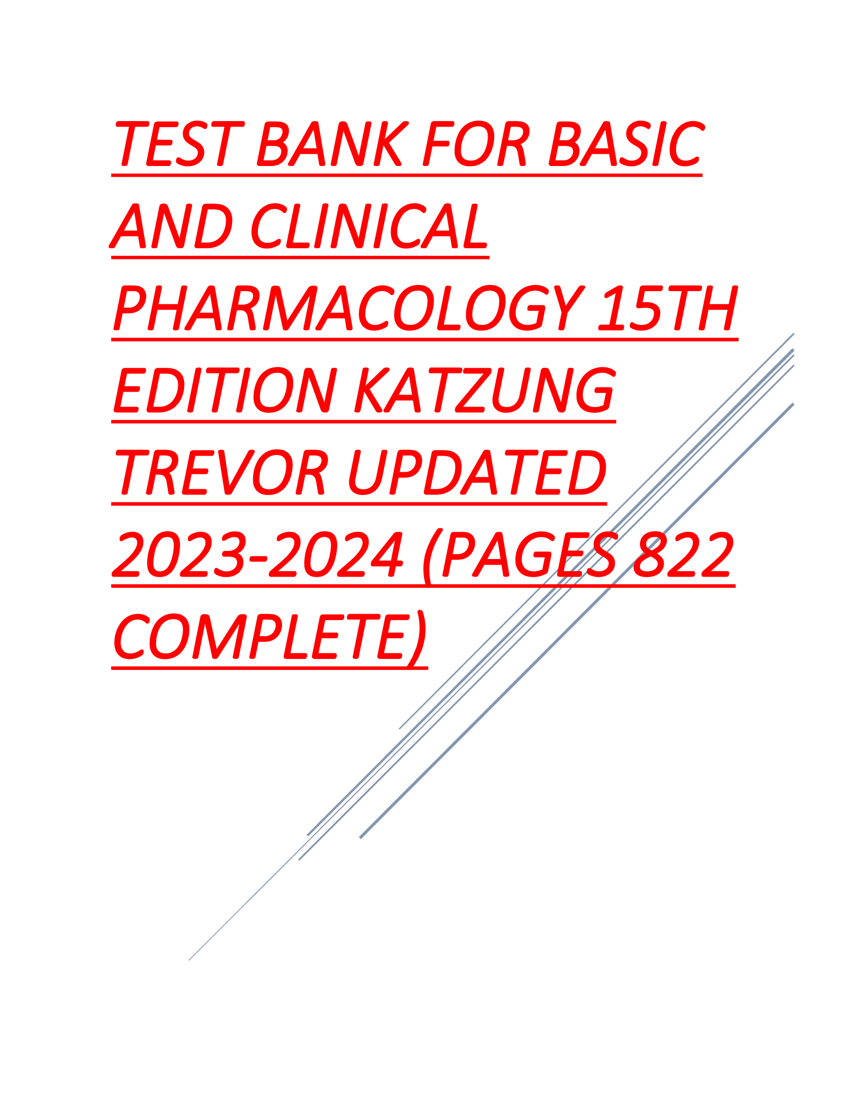 TEST BANK FOR BASIC AND CLINICAL PHARMACOLOGY 15TH EDITION KATZUNG TREVOR UPDATED 2023-2024 (PAGES 822 COMPLETE)