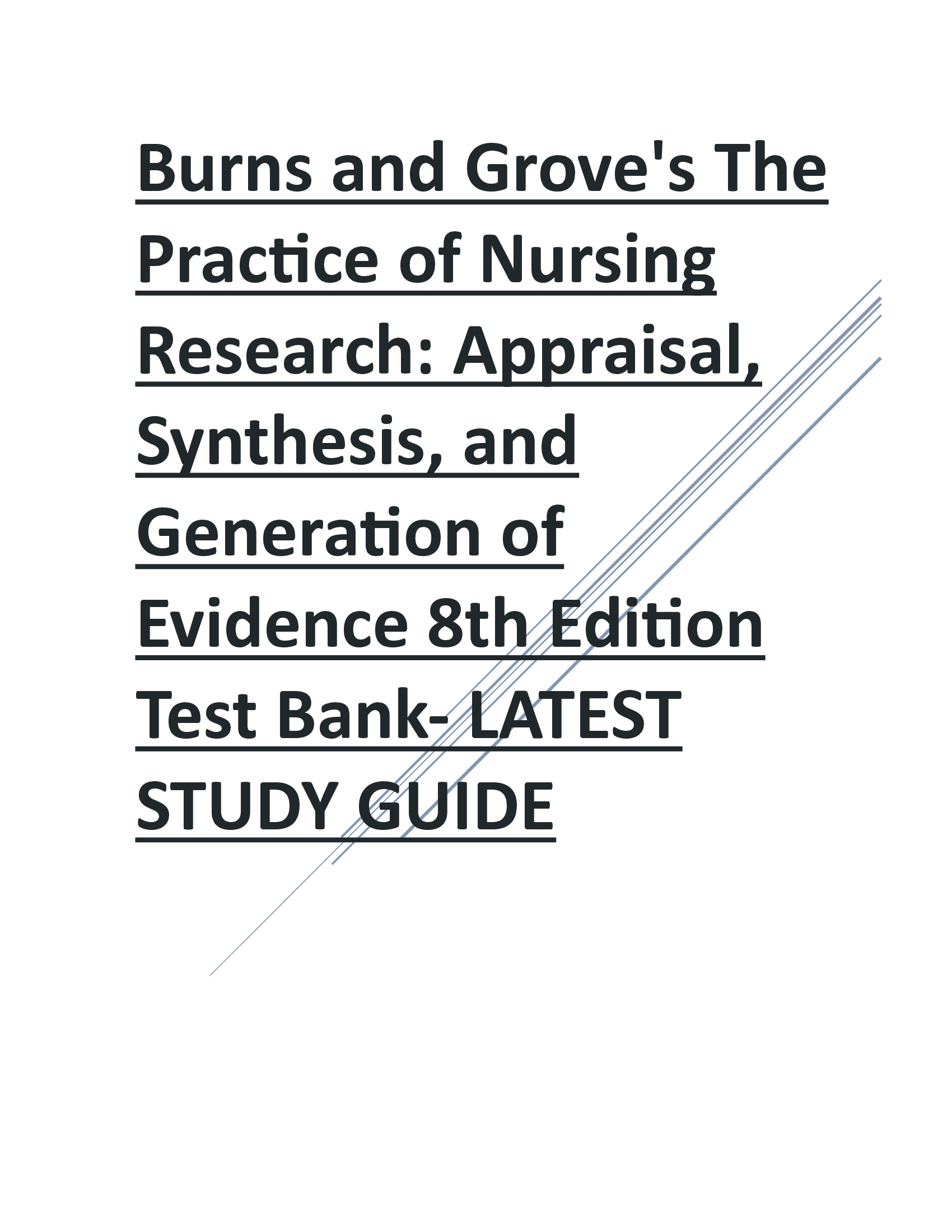 Burns and Groves The Practice of Nursing Research Appraisal, Synthesis, and Generation of Evidence 8th Edition Test Bank-LATEST STUDY GUIDE
