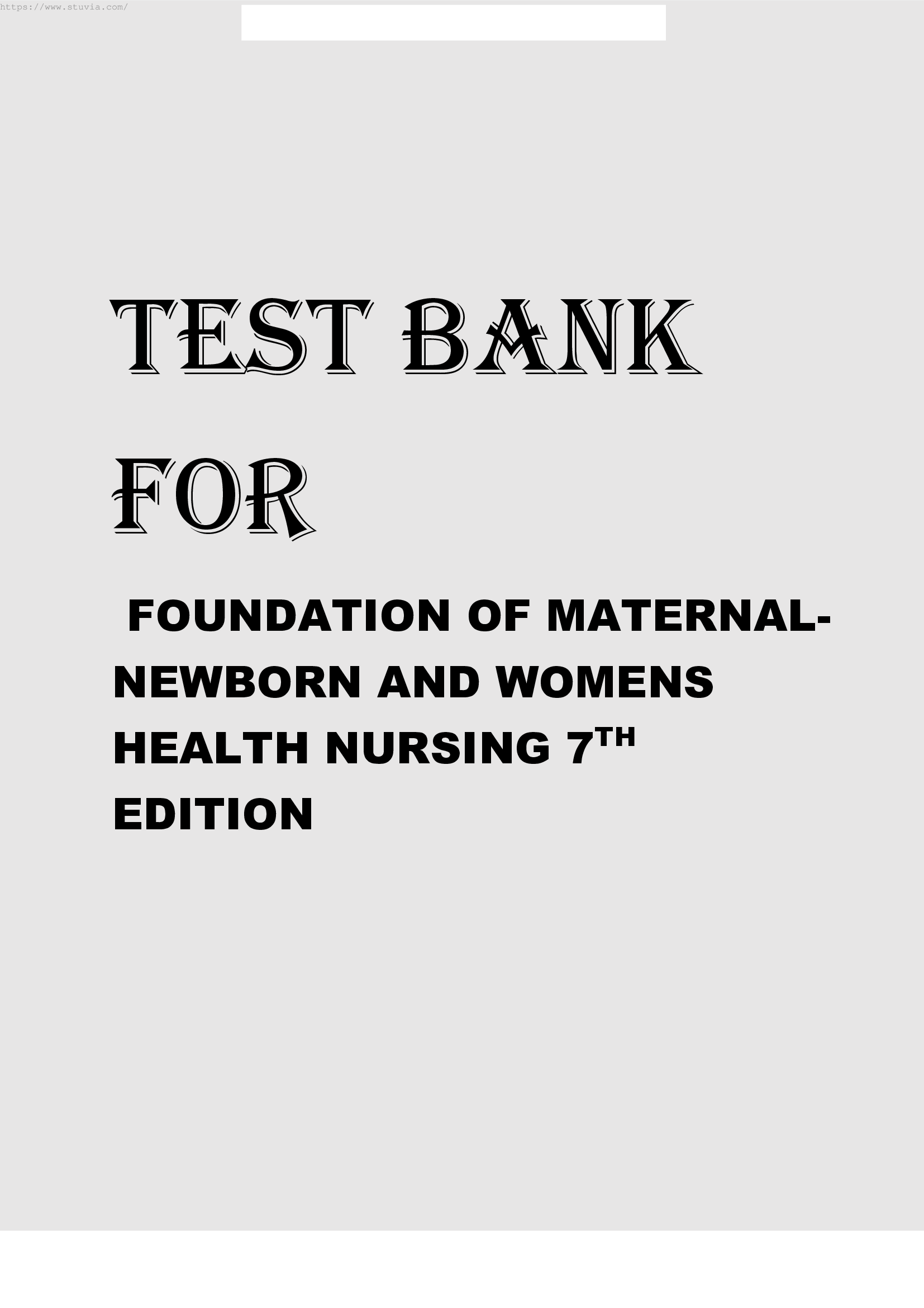 TEST BANK FOR FOUNDATIONS OF MATERNAL-NEWBORN AND WOMENS HEALTH NURSING 7TH EDITION BY MURRAY