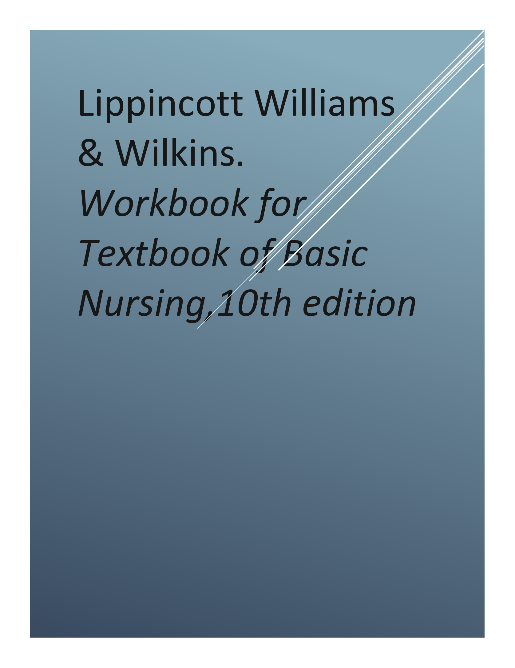 Workbook for Textbook of Basic Nursing,10th edition, by Caroline Bunker Rosdahl and Mary T. Kowalski.