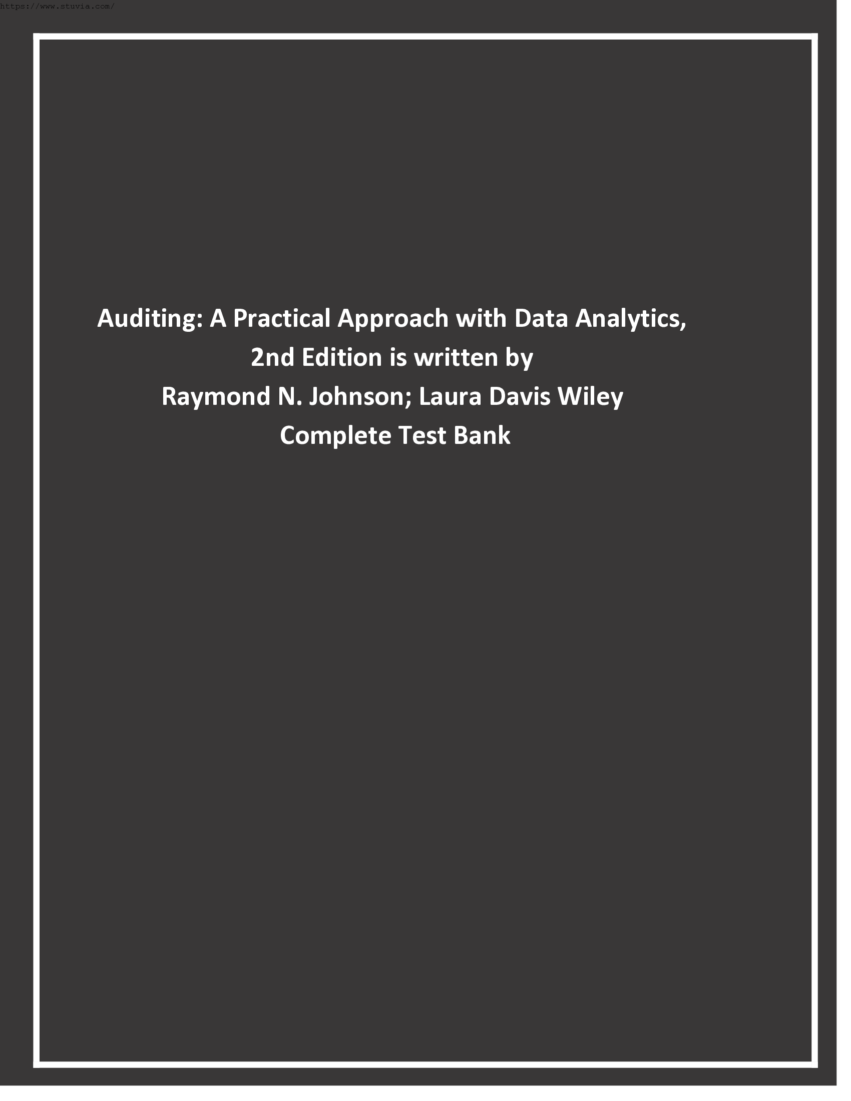 Auditing A Practical Approach with Data Analytics, 2nd Edition is written by Raymond N. Johnson; Laura Davis Wiley Complete Test Bank