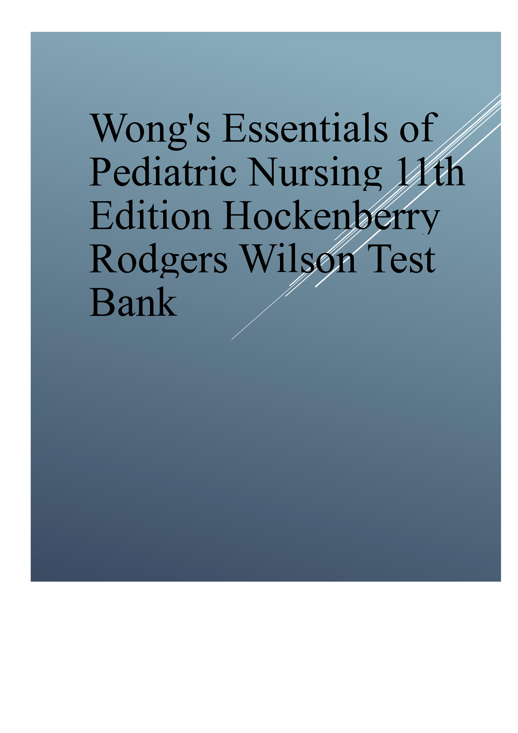 Wongs Essentials of Pediatric Nursing 11th Edition Hockenberry Rodgers Wilson Test Bank