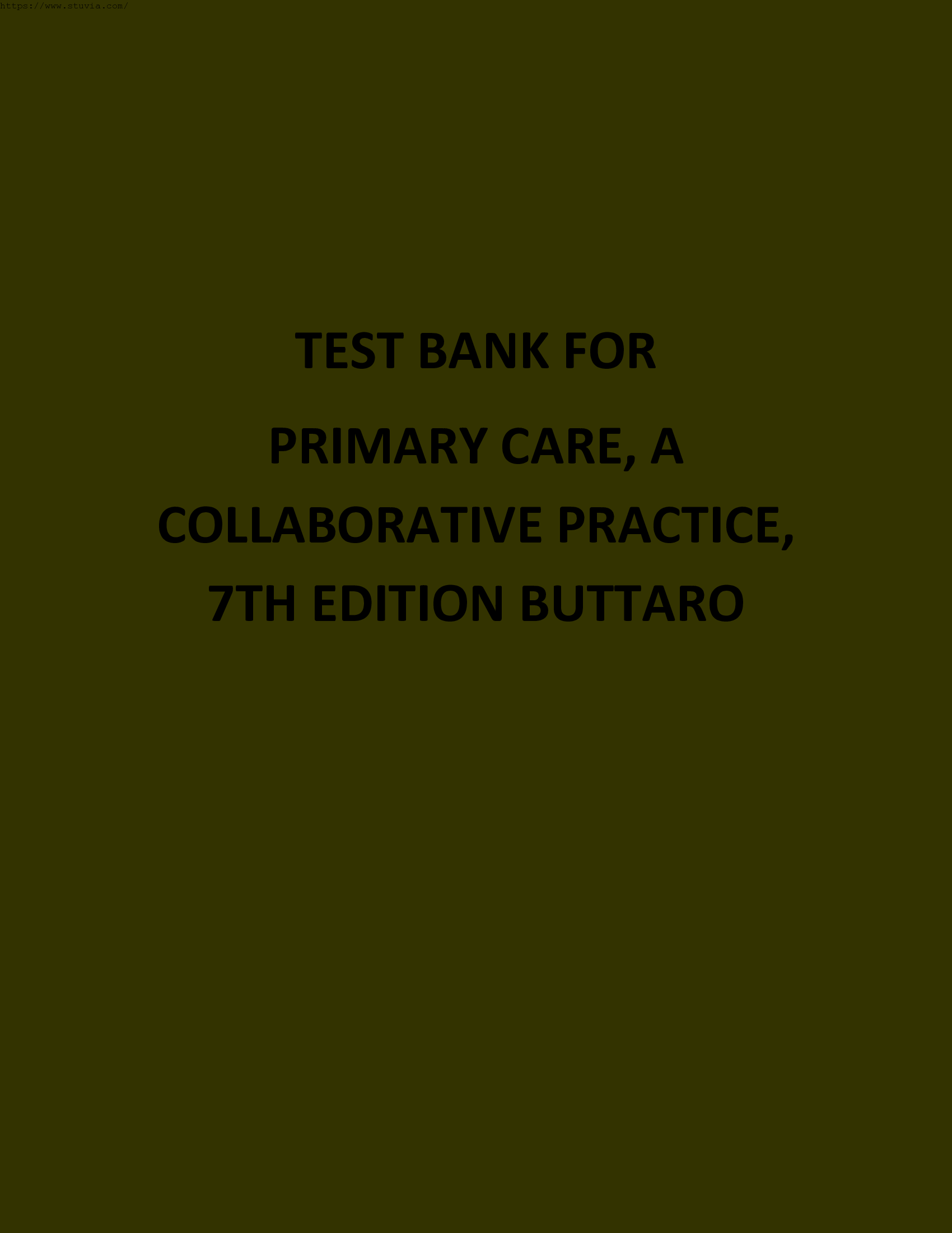 Test Bank Primary Care Interprofessional Collaborative Practice 7th Edition by Terry Mahan Buttaro Chapter 1-228 Complete Guide