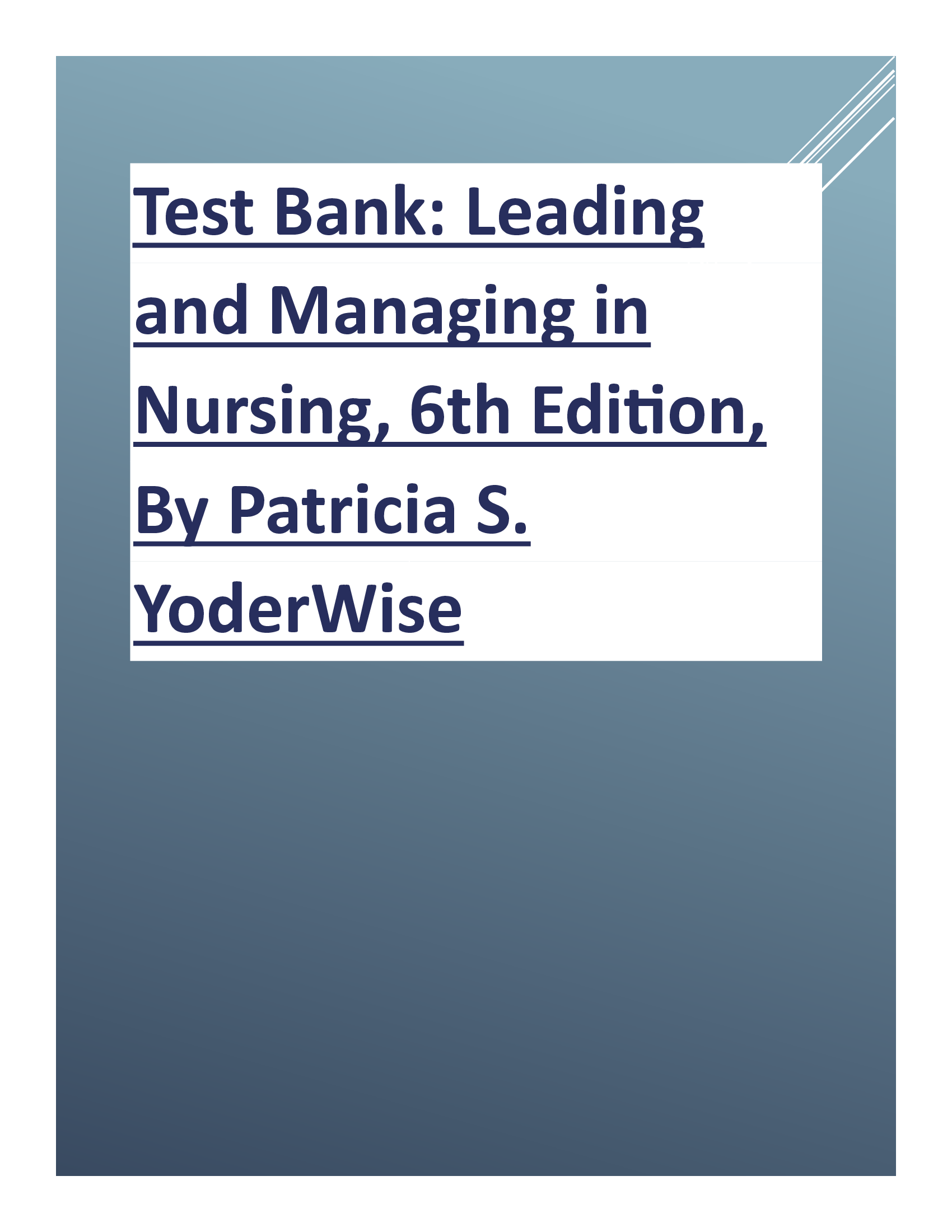 Test Bank; Leading and Managing in Nursing, 6th Edition, By Patricia S. YoderWise